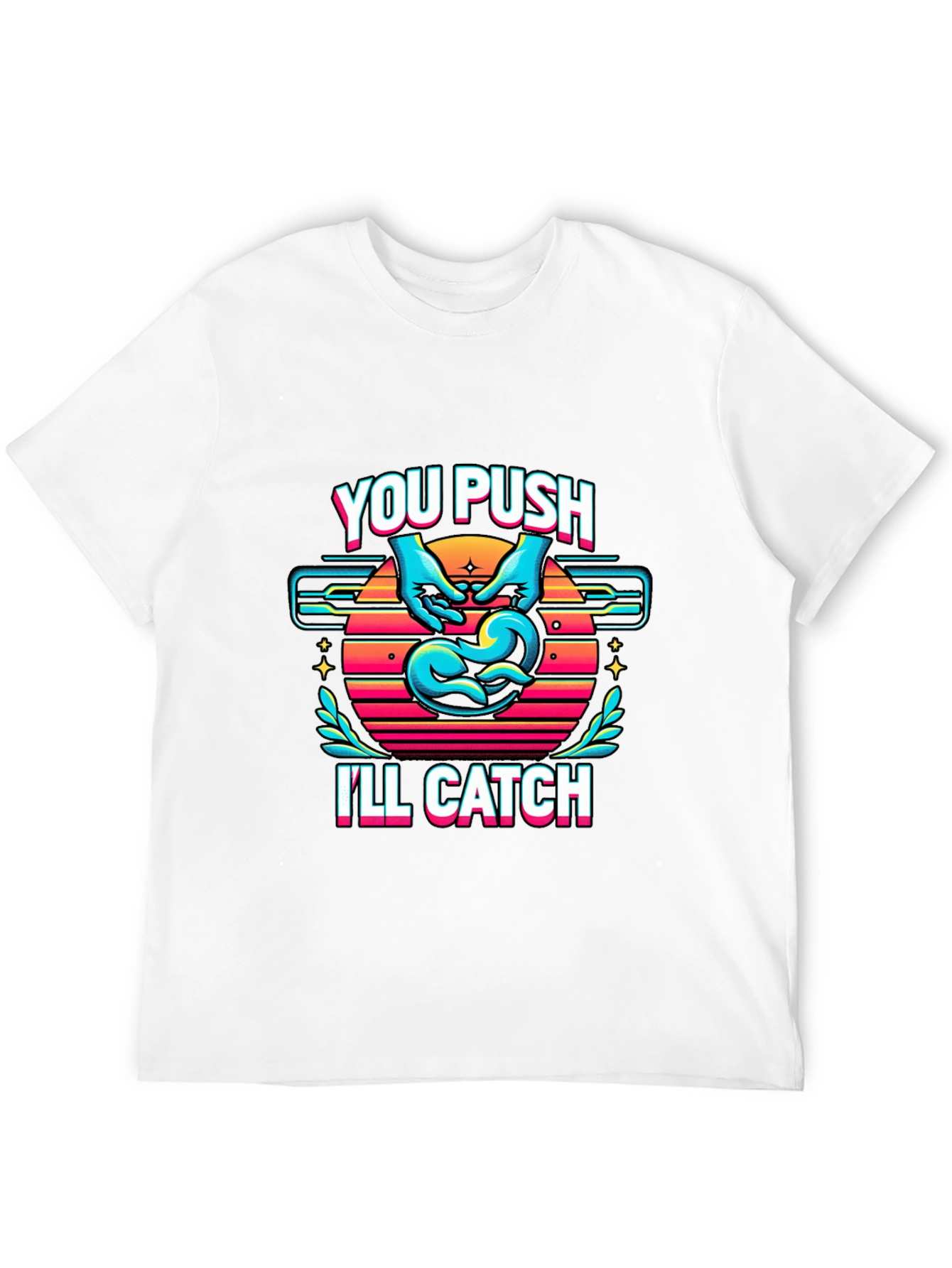 Funny Delivery Nurse You Push Ill Catch T-Shirt