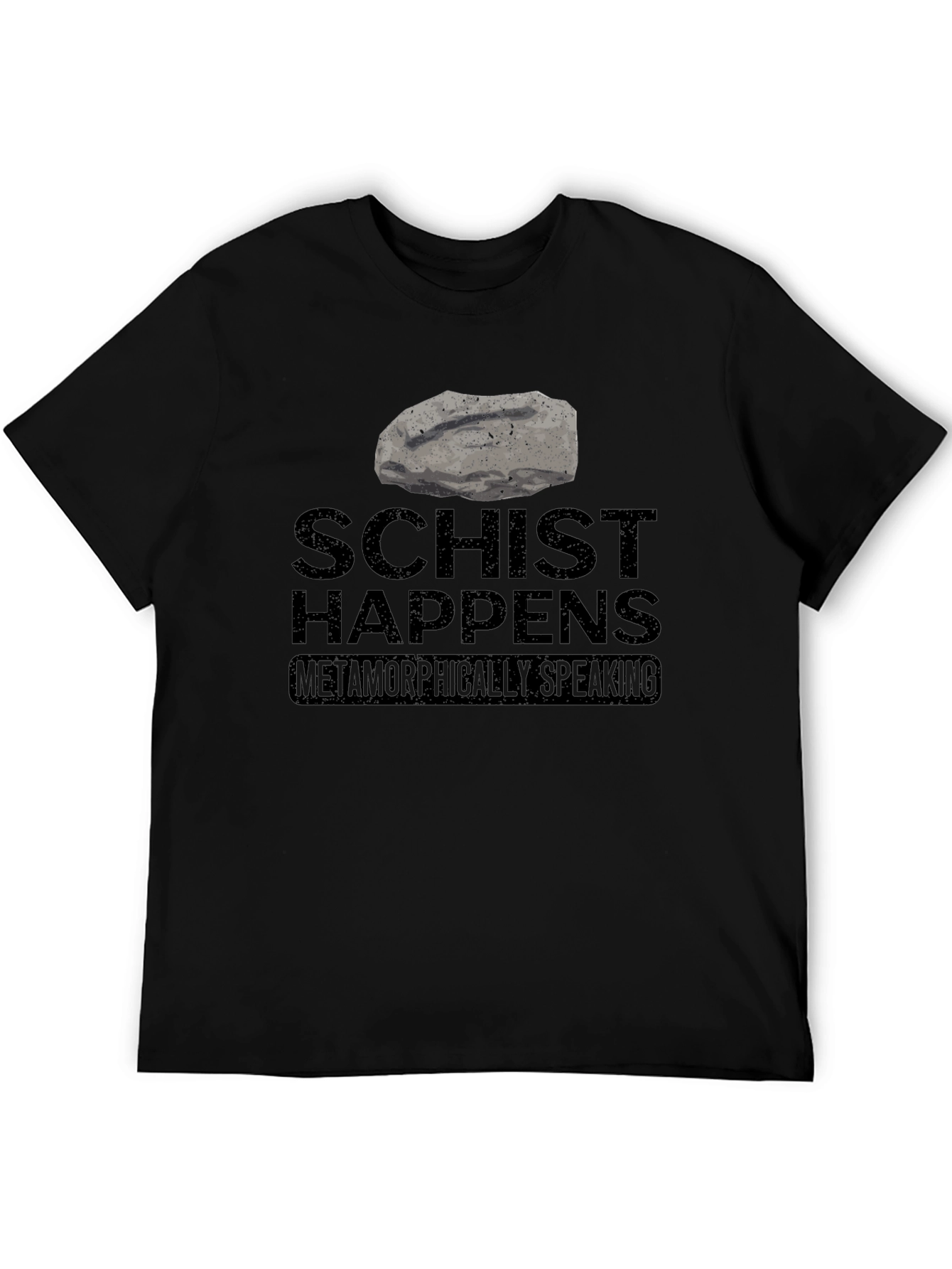 Schist Happens T-Shirt - Metamorphic Humor Tee