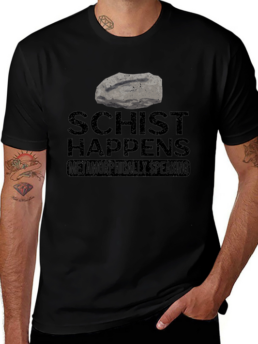 Schist Happens T-Shirt - Metamorphic Humor Tee