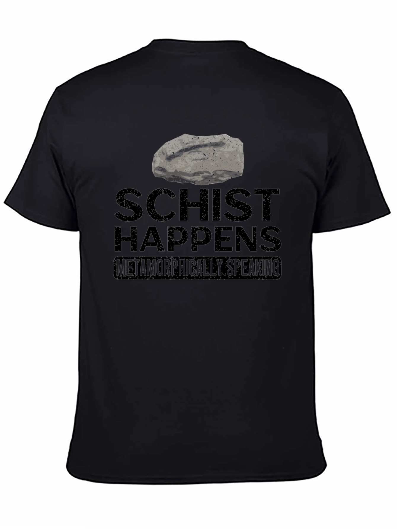 Schist Happens T-Shirt - Metamorphic Humor Tee