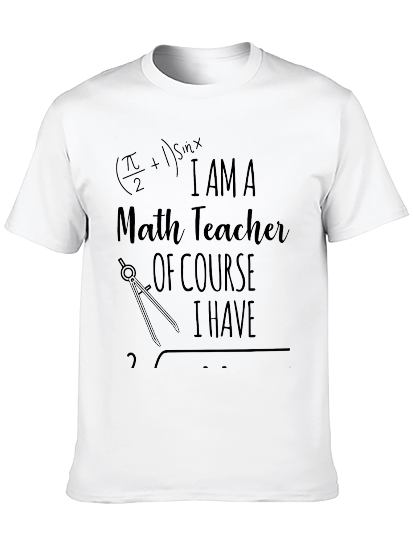 Math Teacher T-Shirt Funny I Have Problems