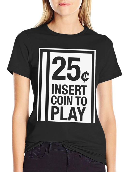 25 Cent Insert Coin to Play Black Graphic T-Shirt