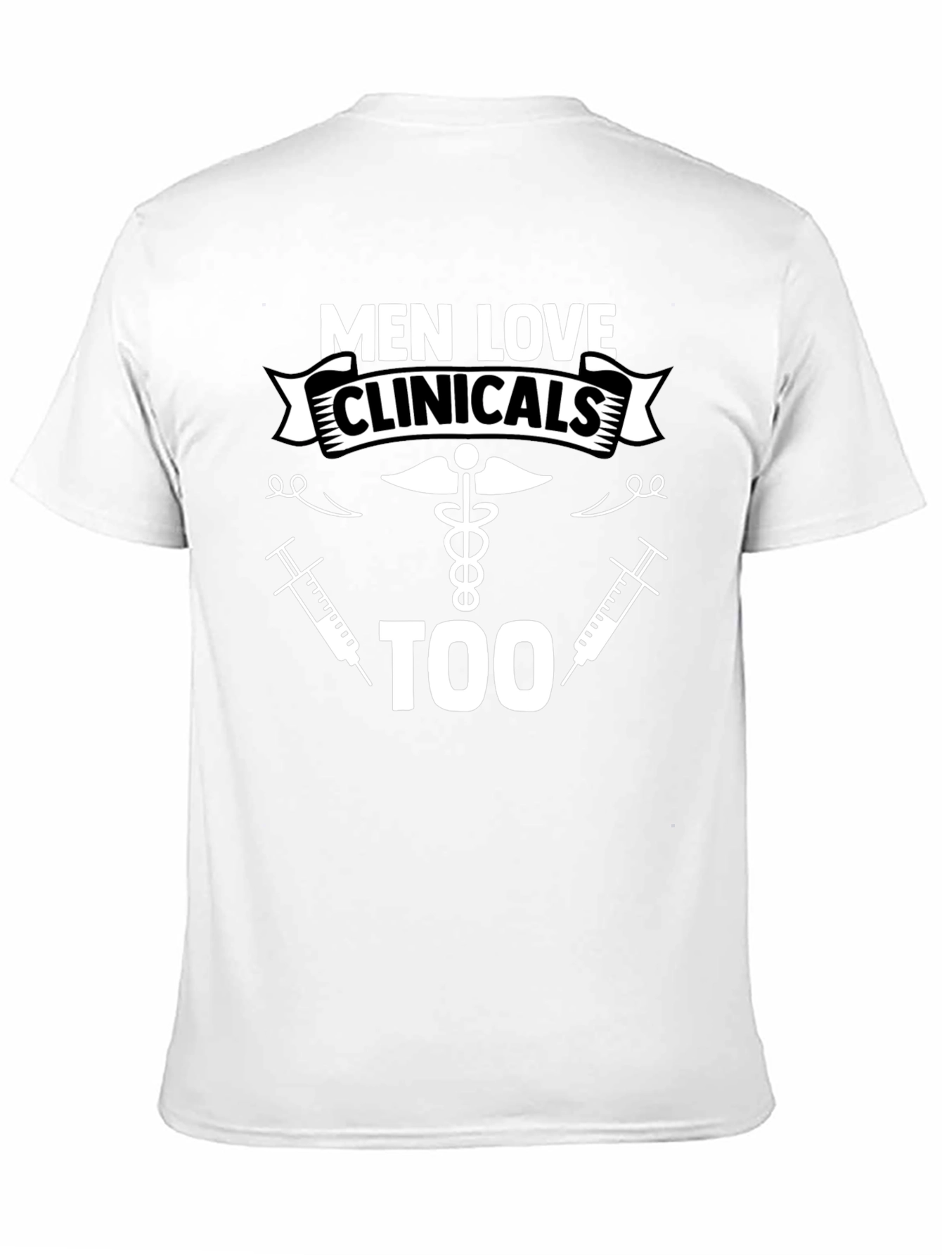 Men Love Clinicals Too Funny T-Shirt