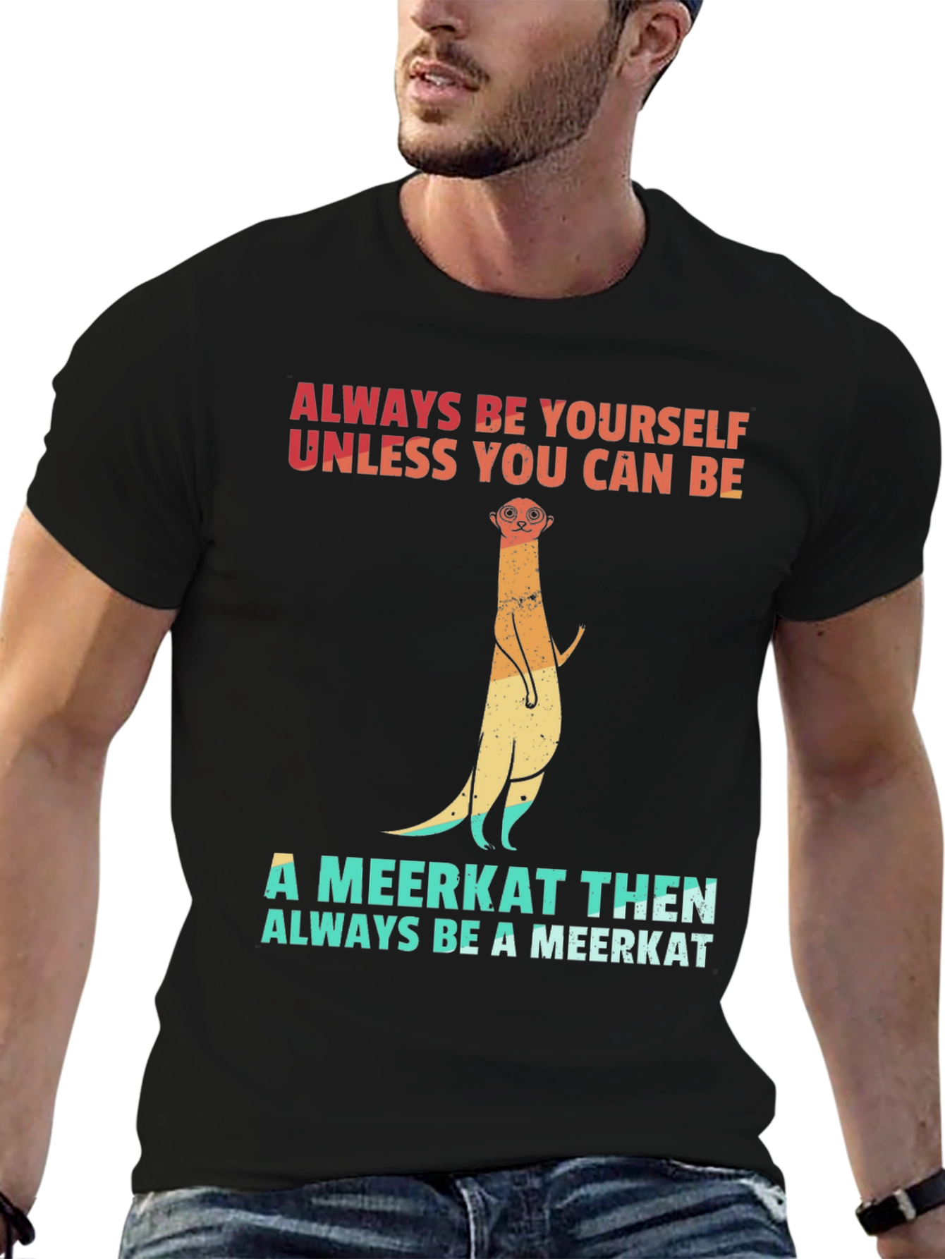 Meerkat Graphic Tee: Always Be Yourself