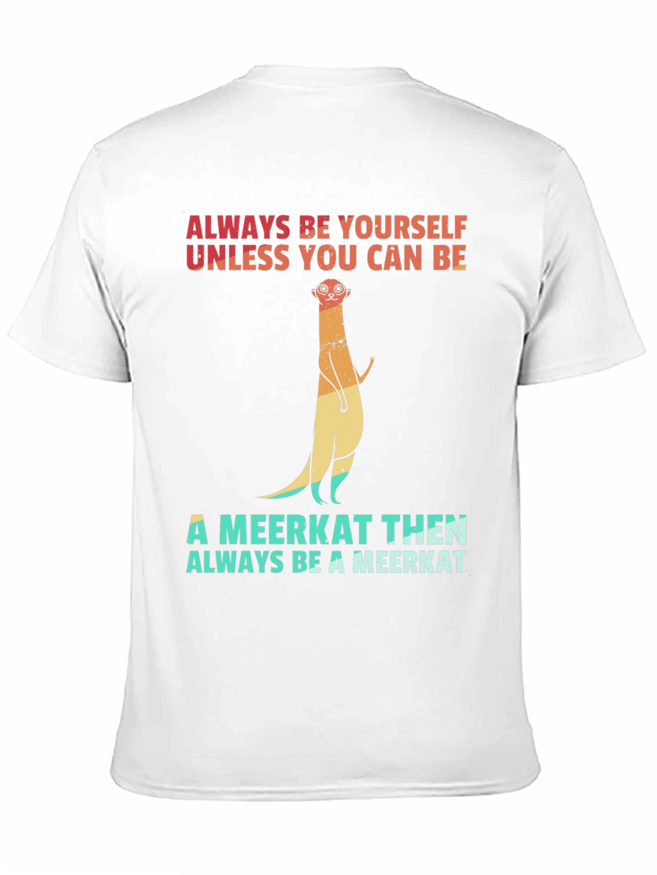 Meerkat Graphic Tee: Always Be Yourself