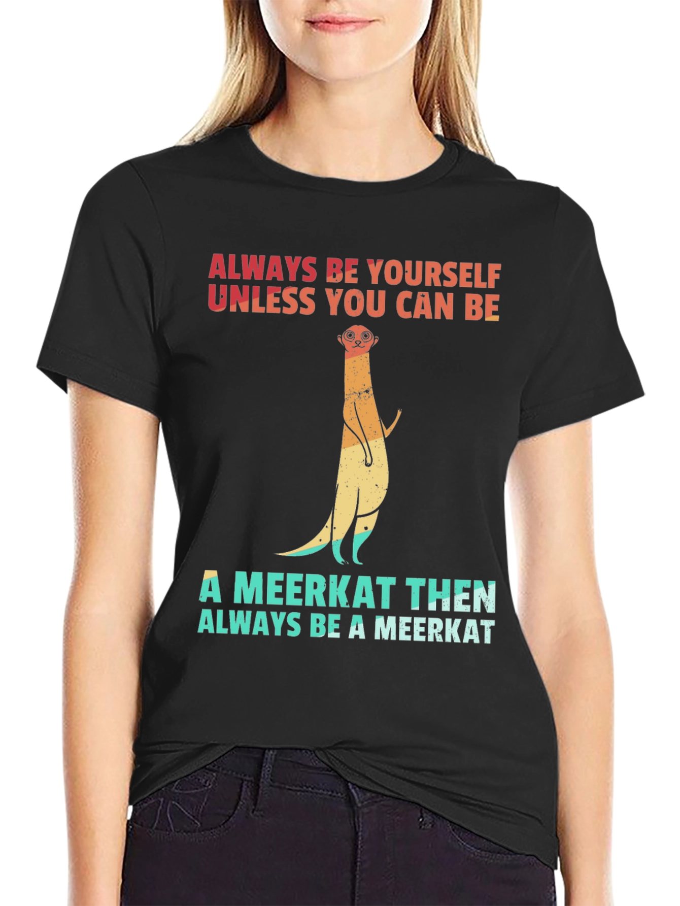 Meerkat Graphic Tee: Always Be Yourself