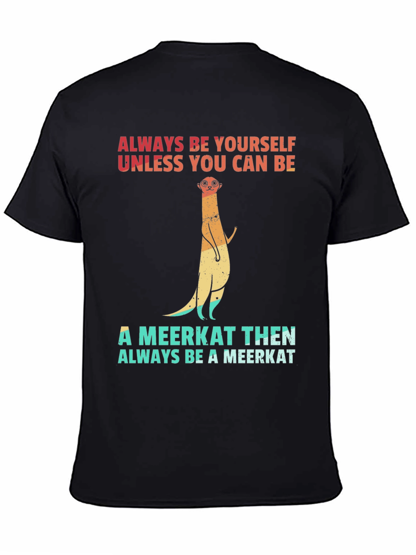 Meerkat Graphic Tee: Always Be Yourself