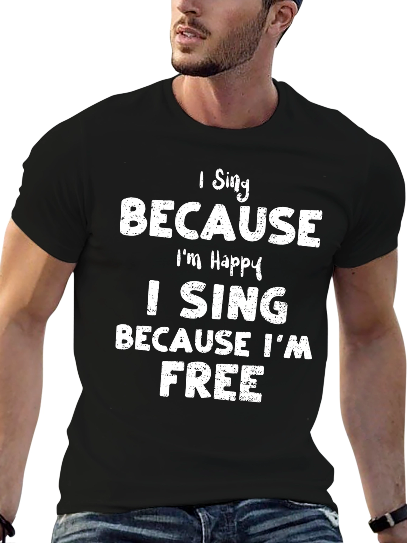 I Sing Because Im Happy T-Shirt
