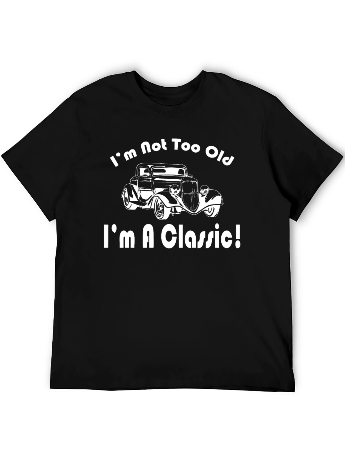Im Not Too Old Im a Classic T-Shirt