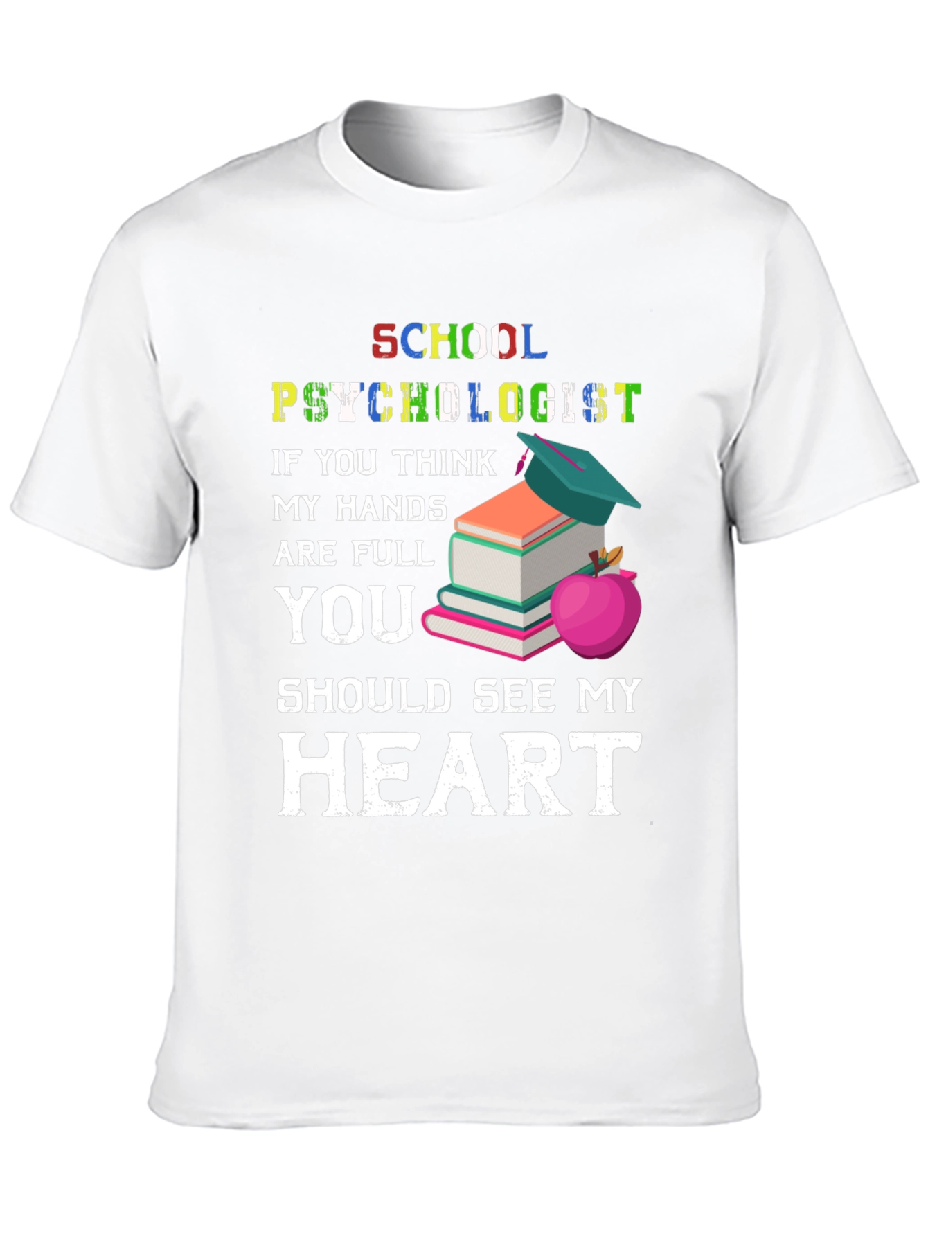 School Psychologist T-Shirt - See My Heart