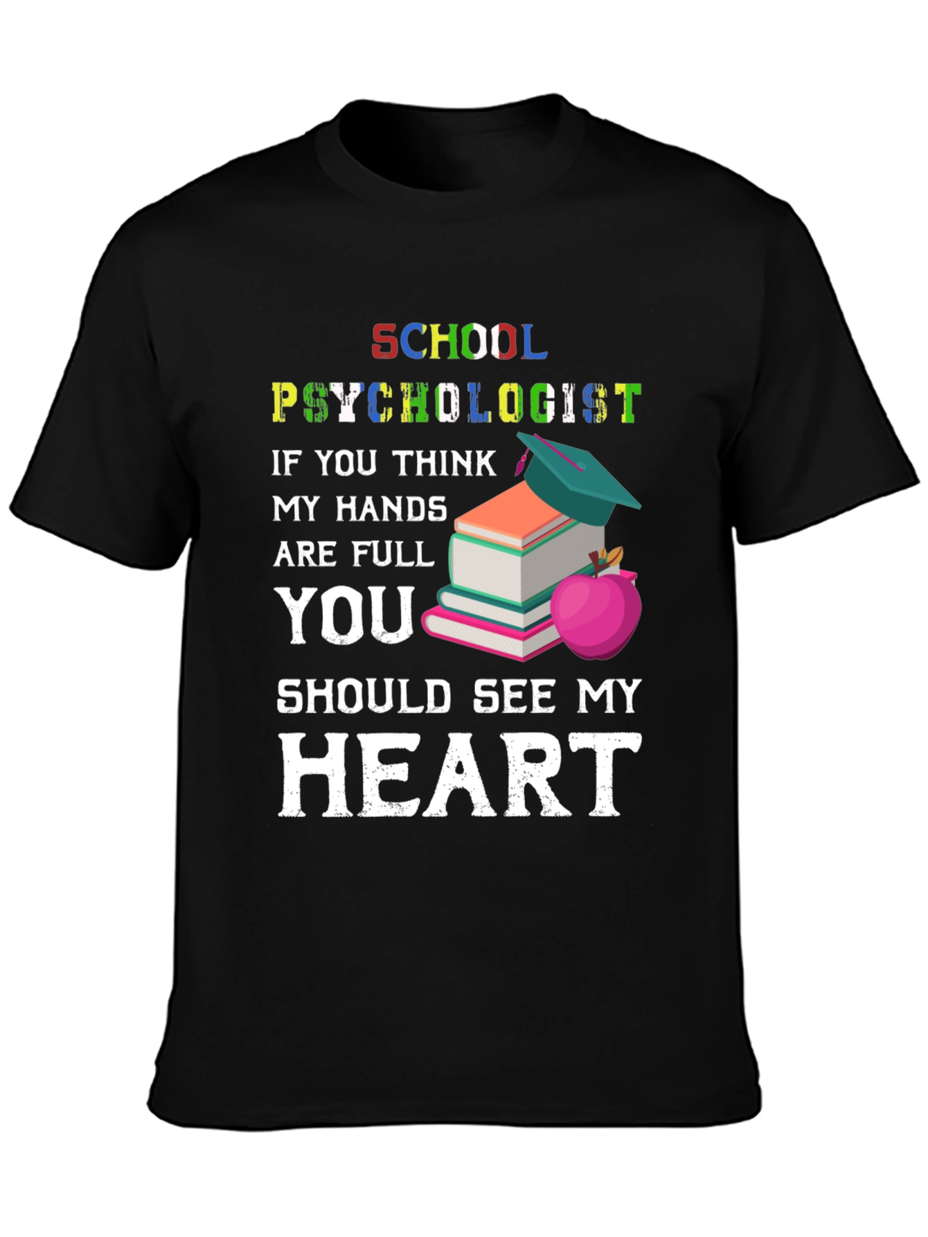 School Psychologist T-Shirt - See My Heart