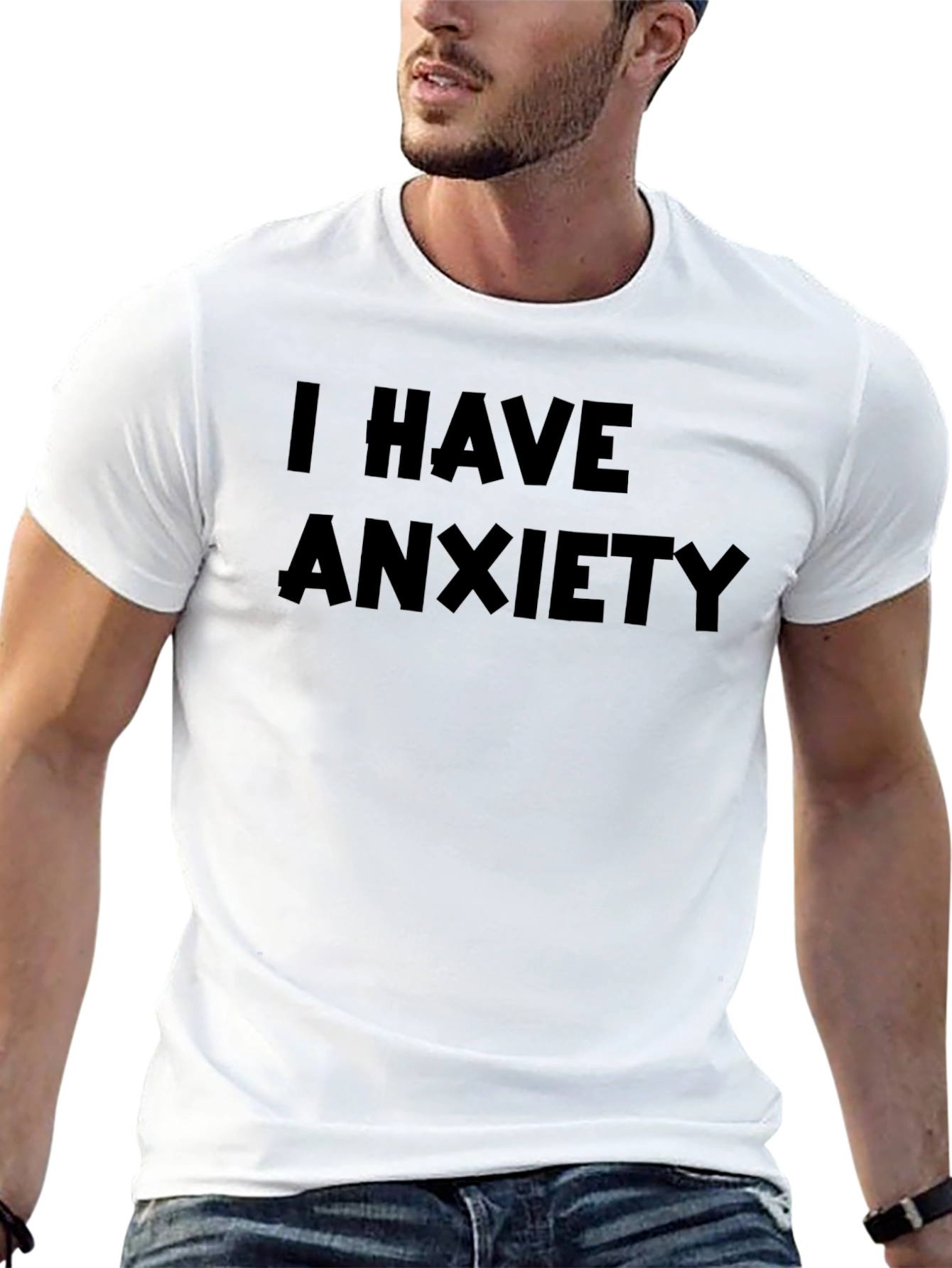 I Have Anxiety T-Shirt - Soft Cotton Tee