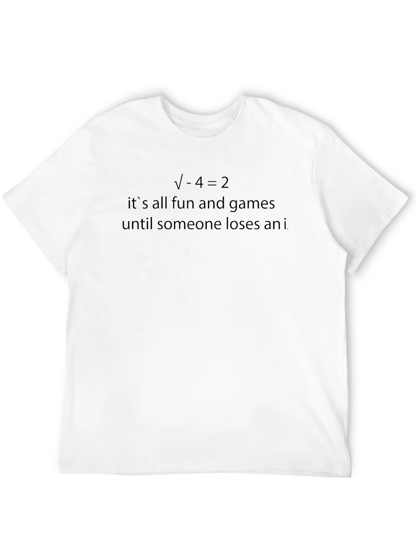 Funny Math Pun T-Shirt - Loses an i