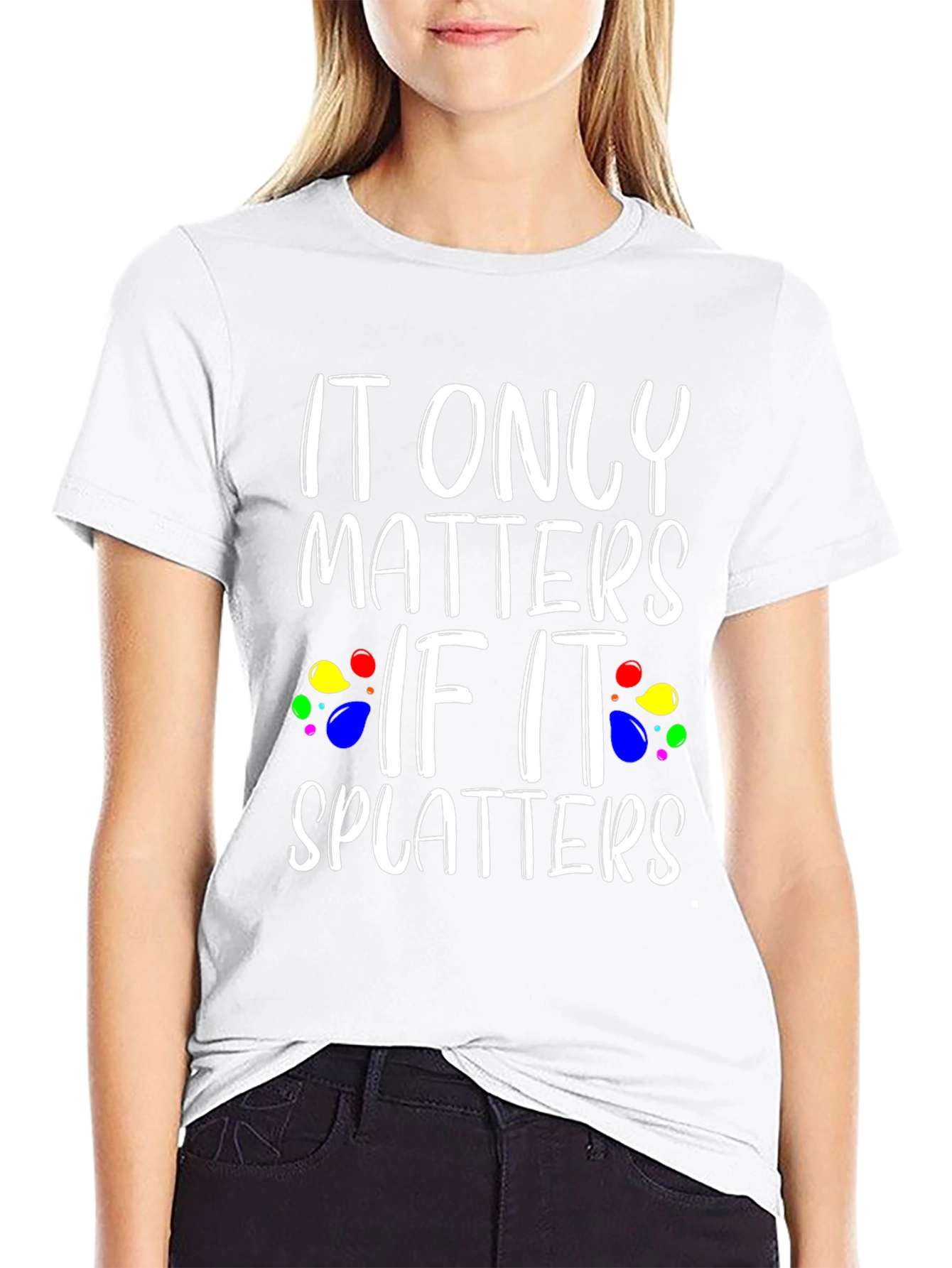 It Only Matters If It Splatters Black T-Shirt