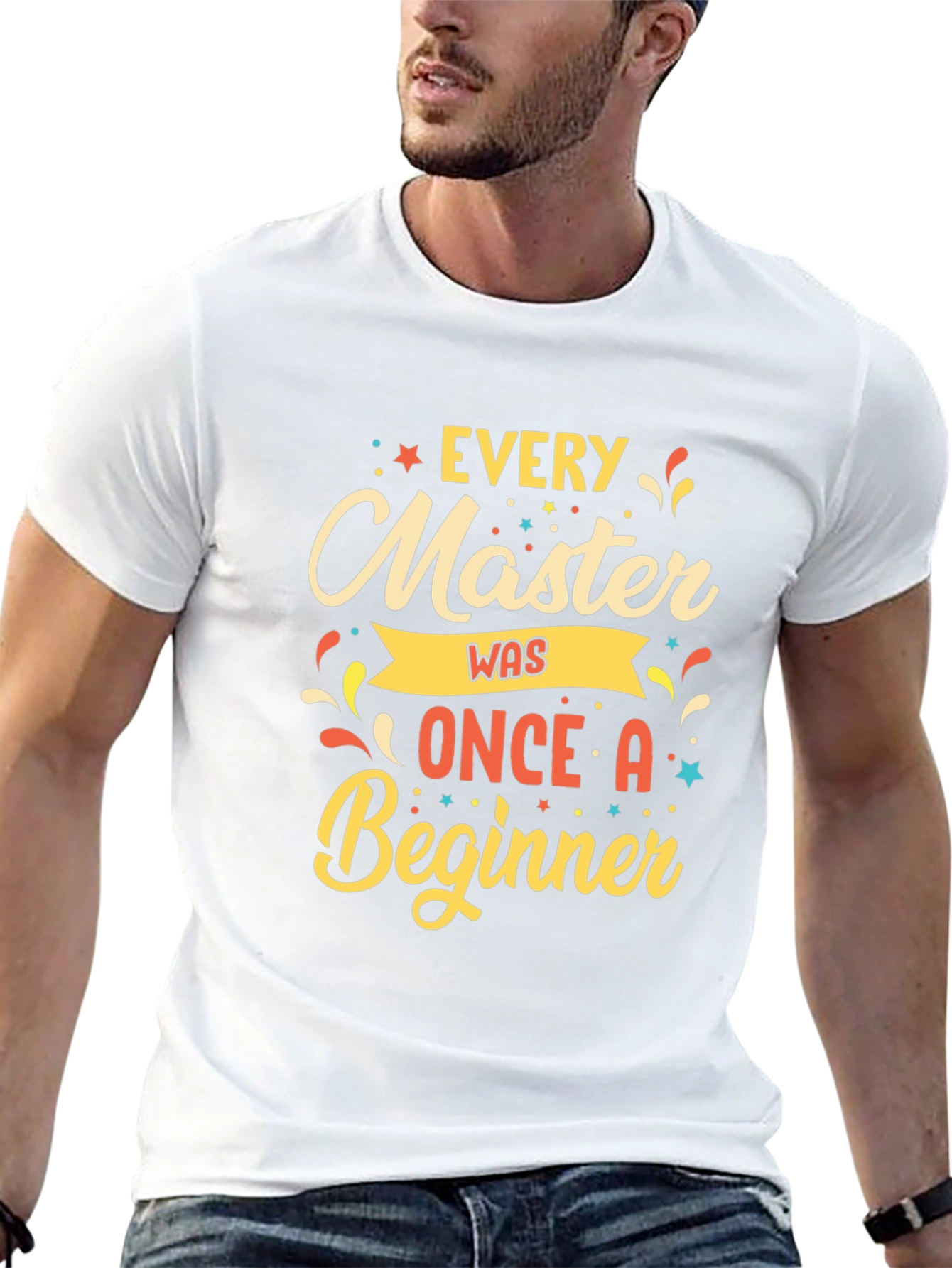 Every Master Was Once a Beginner T-Shirt
