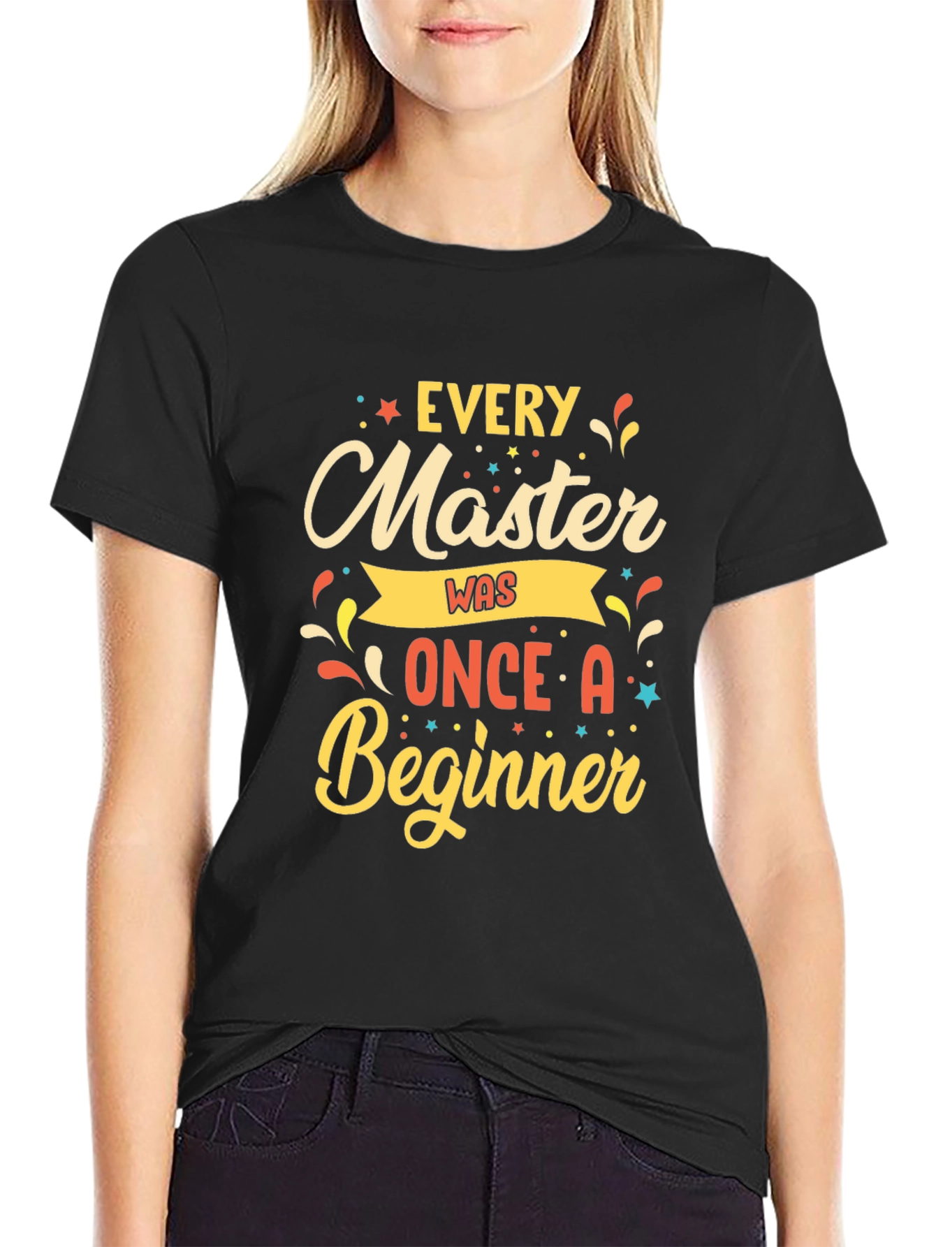 Every Master Was Once a Beginner T-Shirt