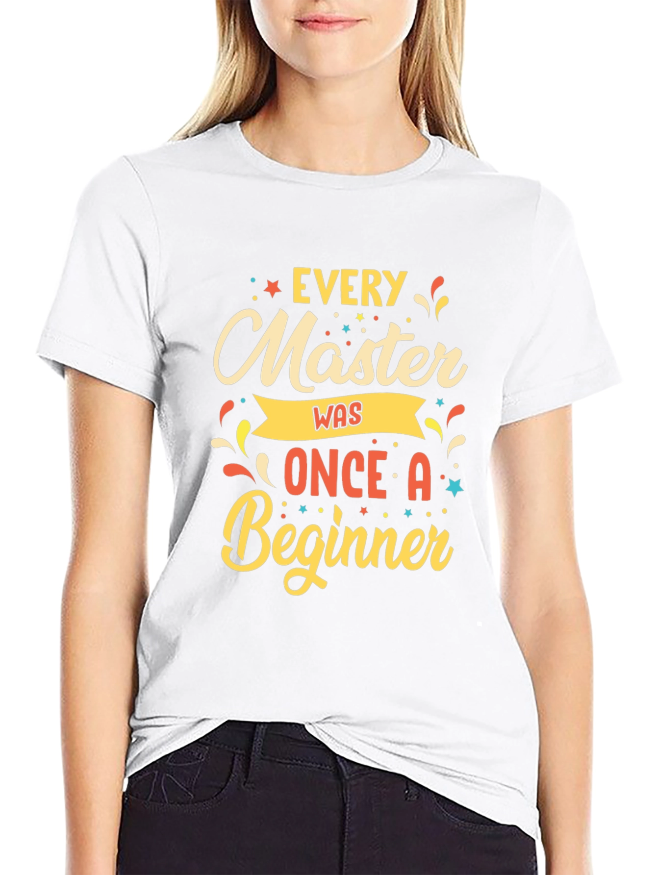 Every Master Was Once a Beginner T-Shirt