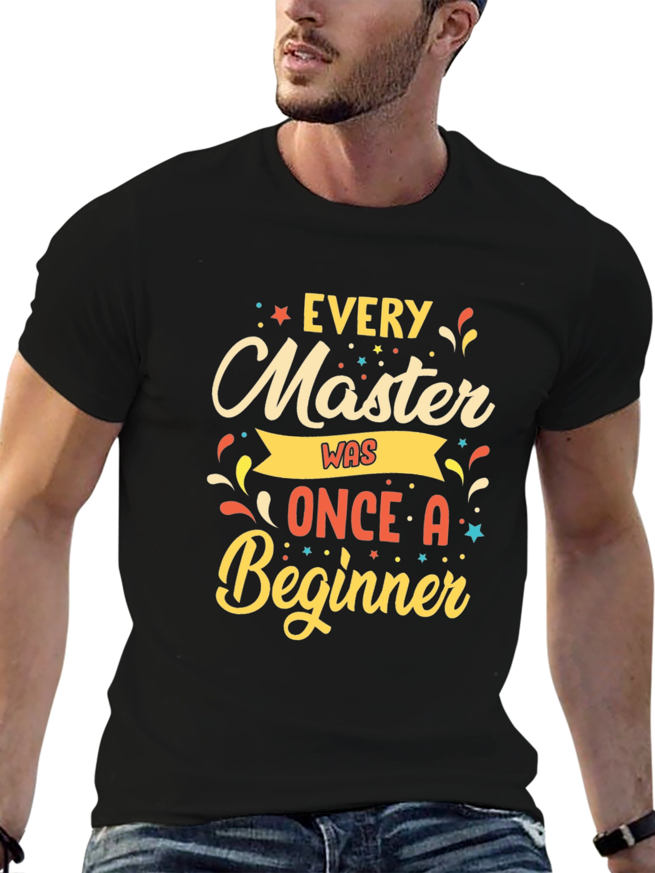 Every Master Was Once a Beginner T-Shirt