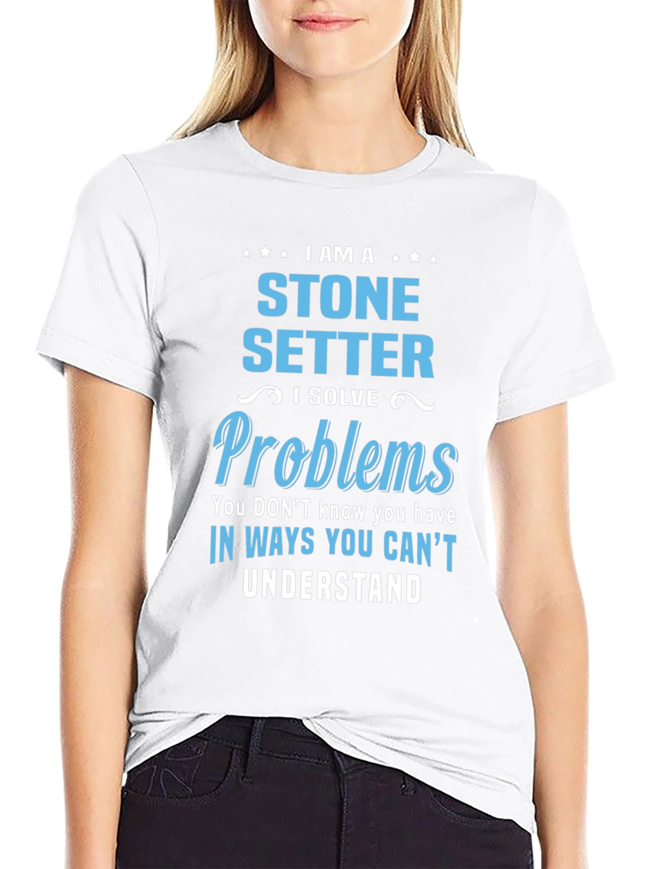 Stone Setter T-Shirt - I Solve Problems