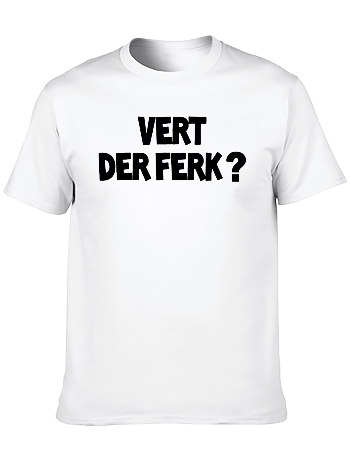 Vert Der Ferk? Graphic T-Shirt