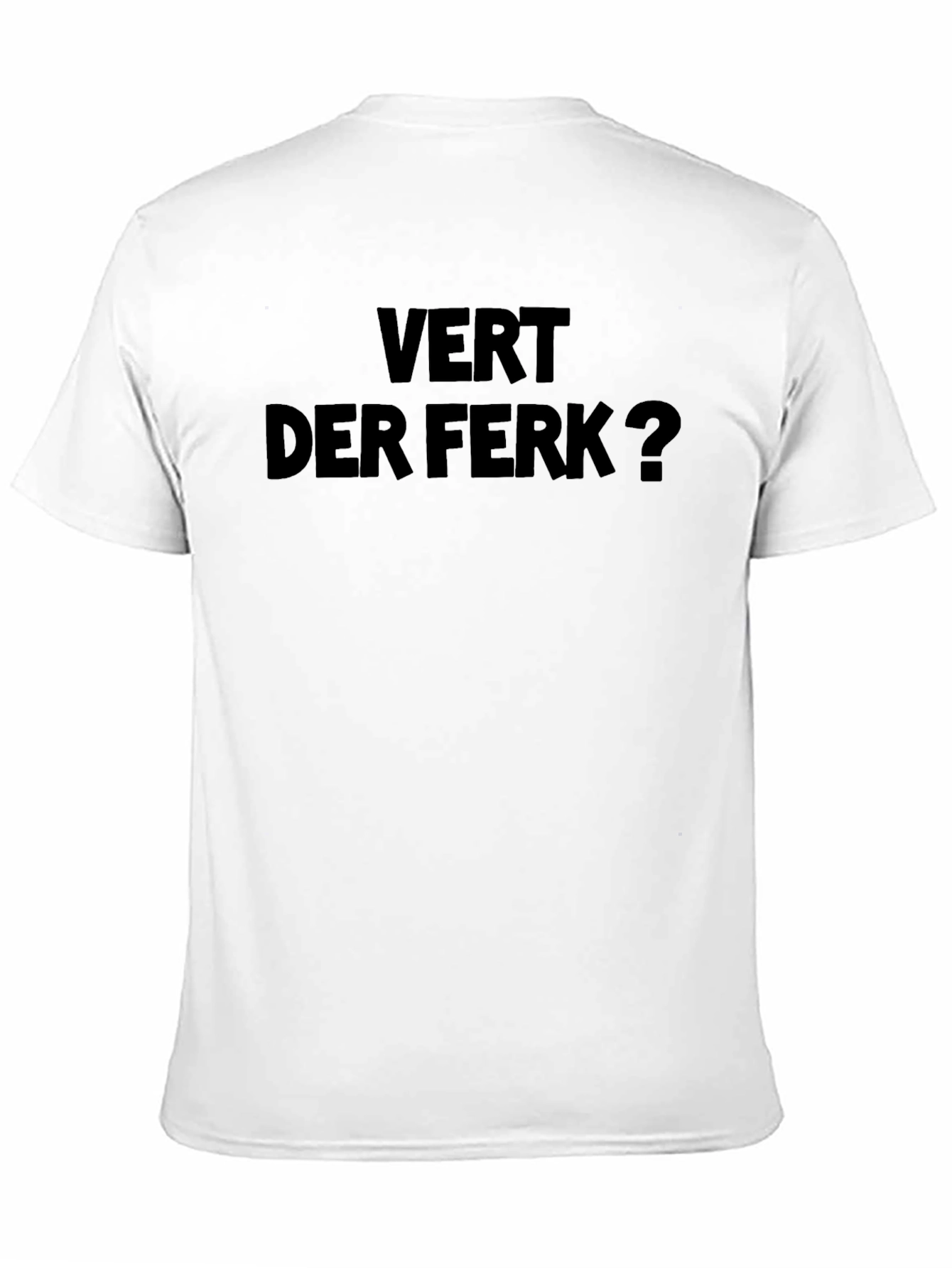 Vert Der Ferk? Graphic T-Shirt