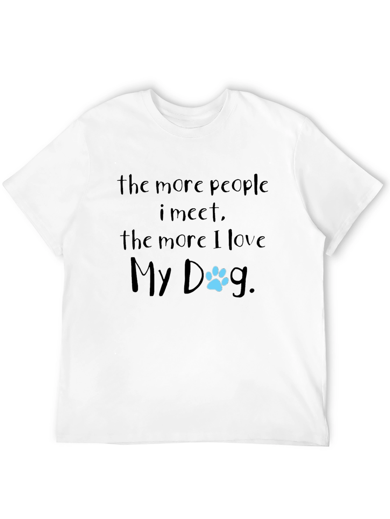 The More I Love My Dog T-Shirt