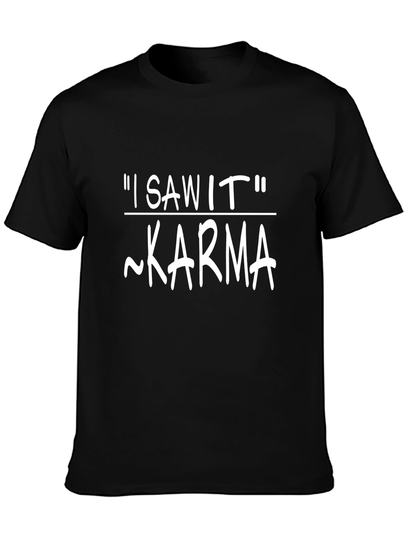 Karma I Saw It Mens Graphic Tee