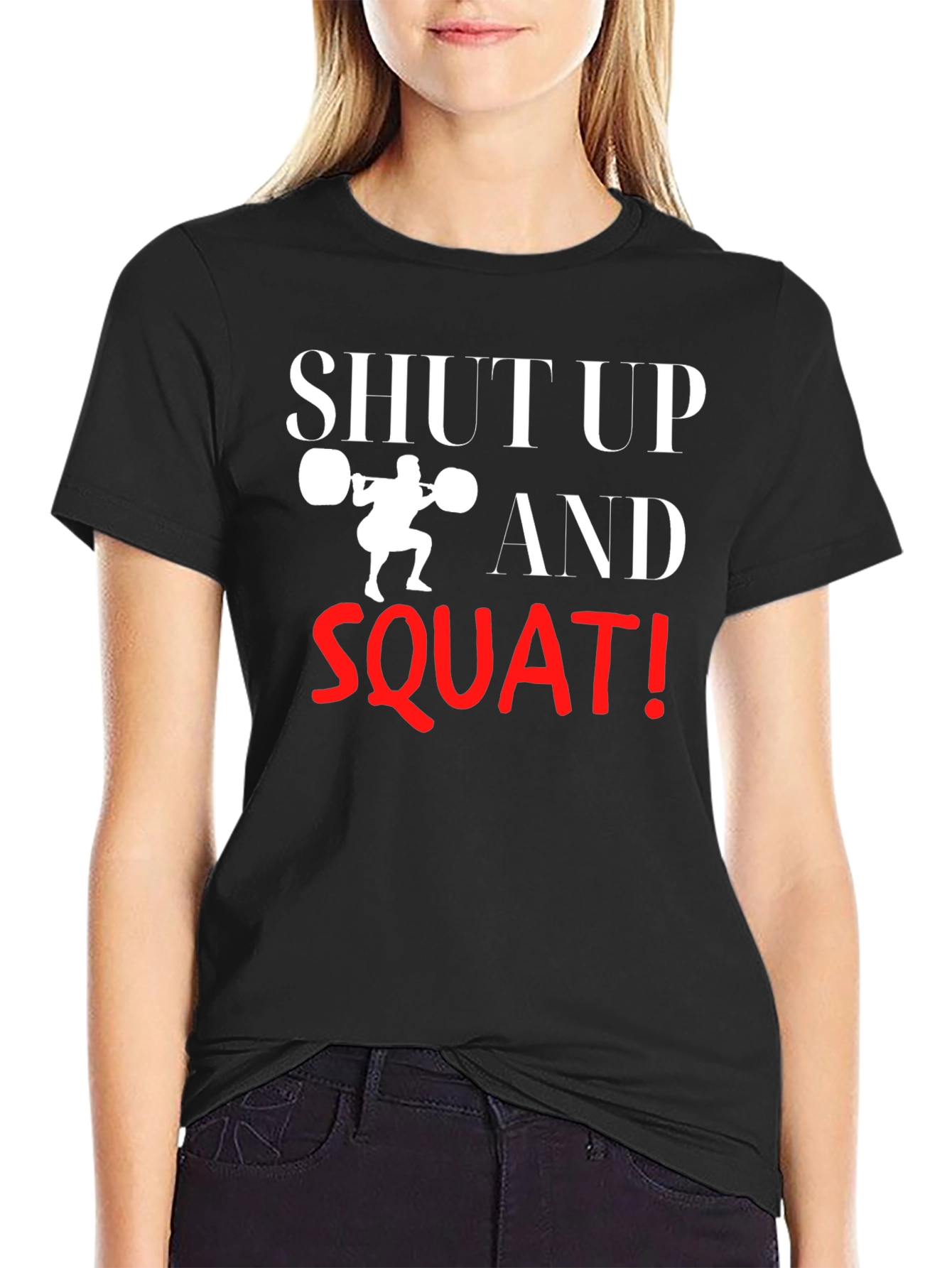 Shut Up and Squat T-Shirt - Gym Motivation
