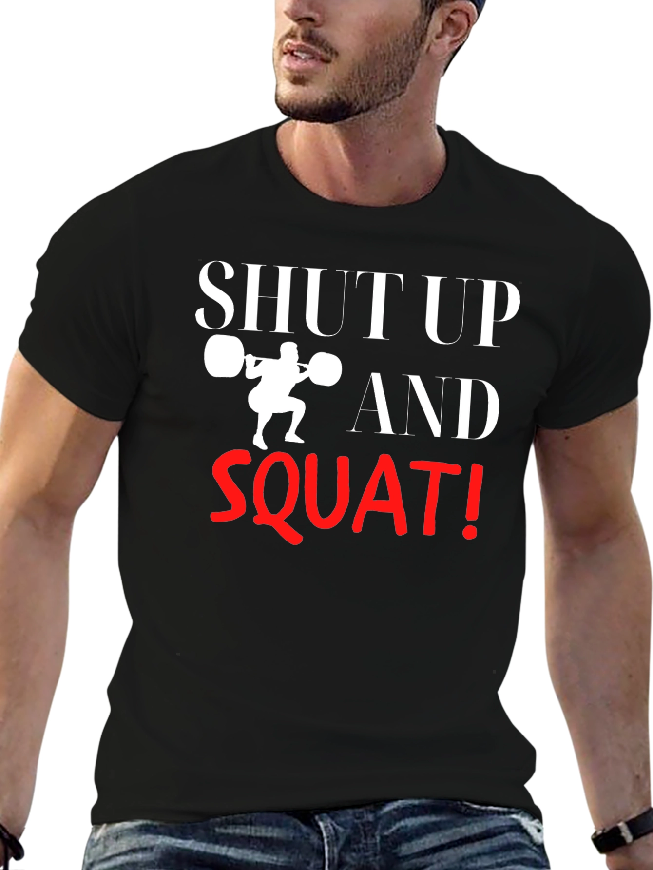 Shut Up and Squat T-Shirt - Gym Motivation