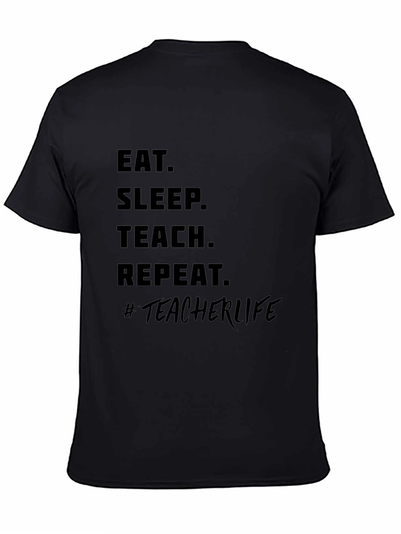 Eat Sleep Teach Repeat #TeacherLife Black T-Shirt