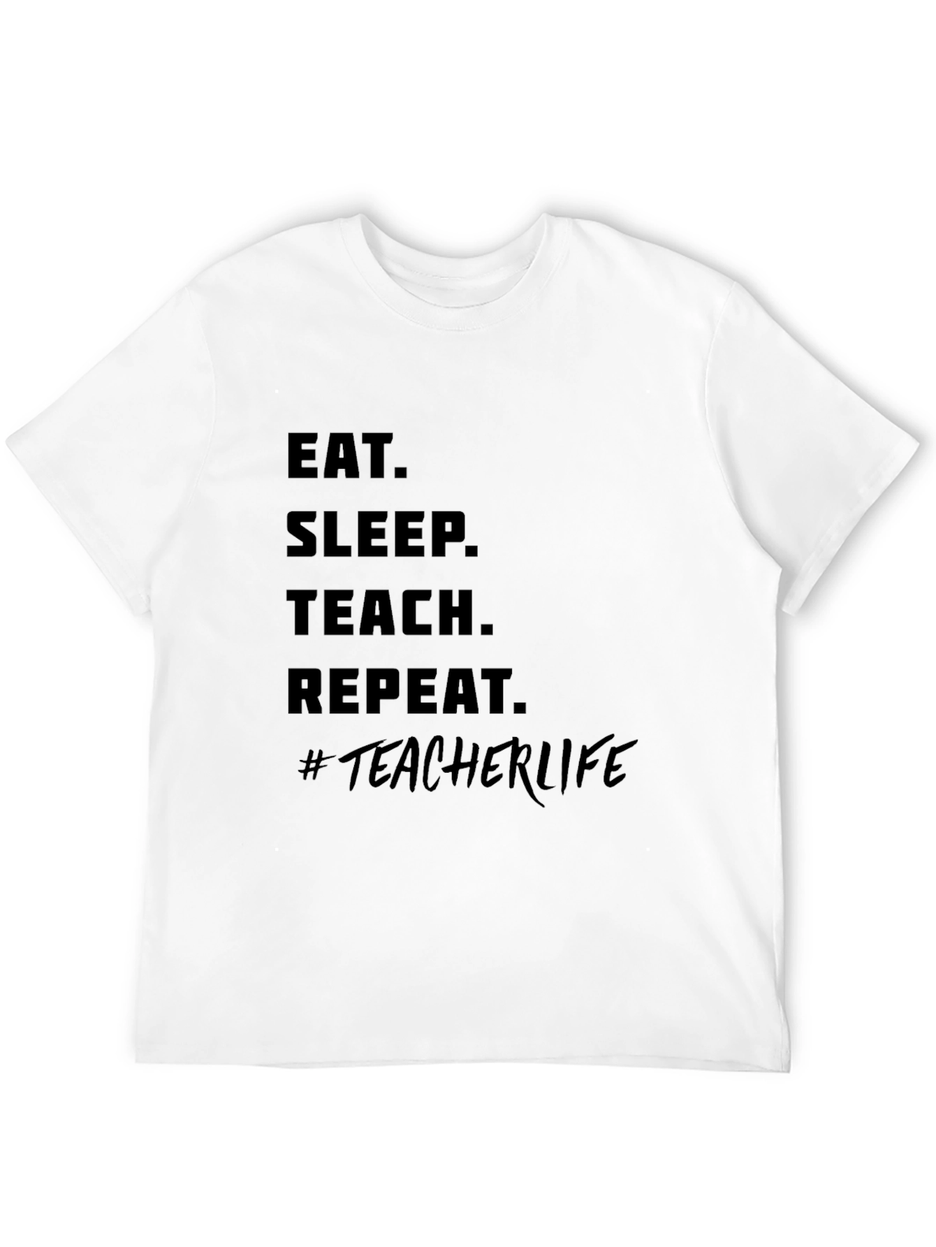 Eat Sleep Teach Repeat #TeacherLife Black T-Shirt