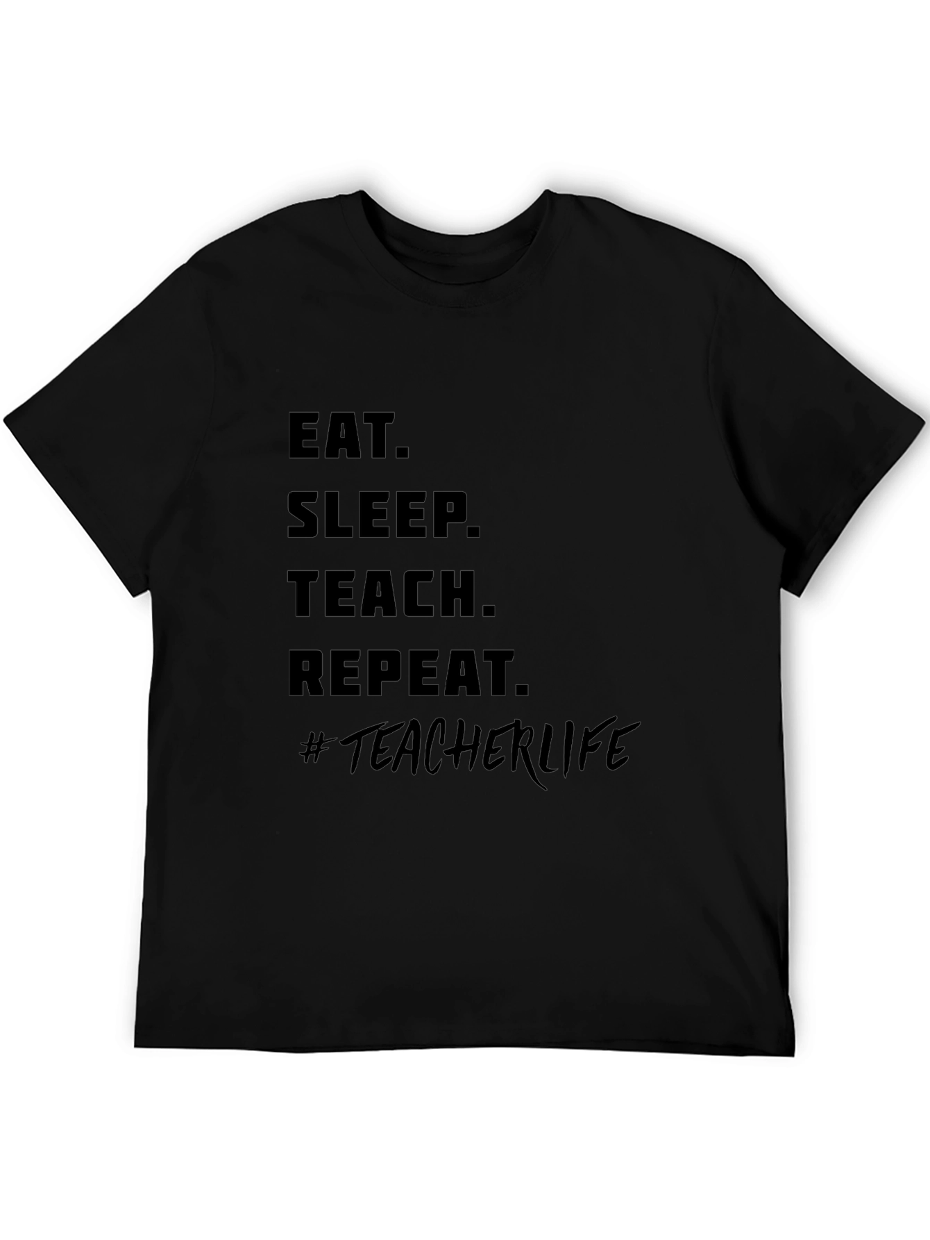 Eat Sleep Teach Repeat #TeacherLife Black T-Shirt