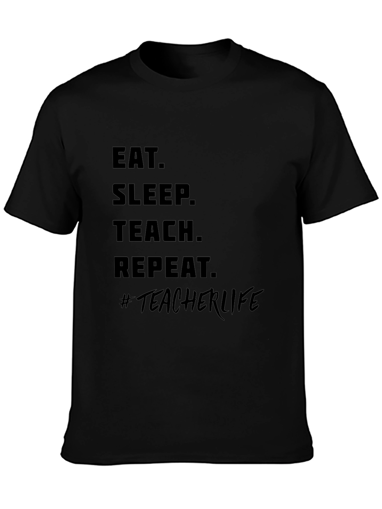 Eat Sleep Teach Repeat #TeacherLife Black T-Shirt