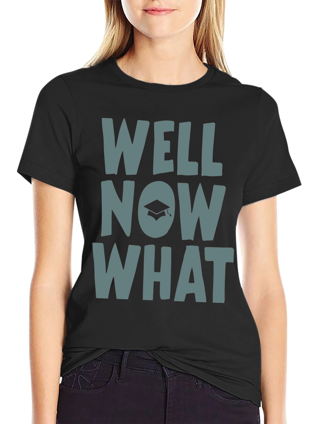 Well Now What Graduation T-Shirt - Funny Grad Gift