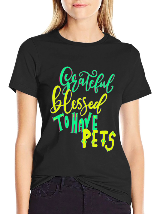 Grateful Blessed To Have Pets T-Shirt Black
