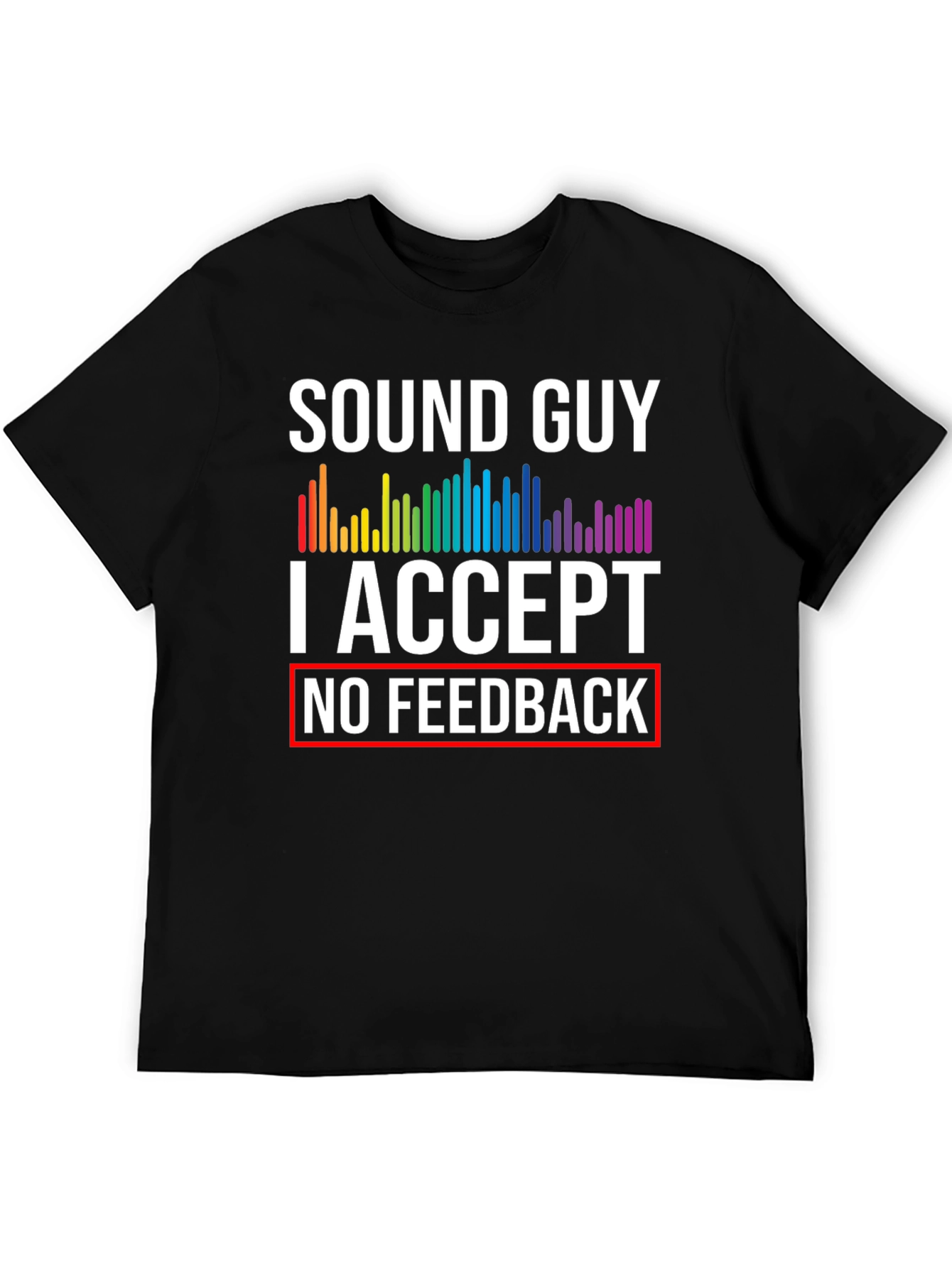 Sound Guy No Feedback Graphic Tee