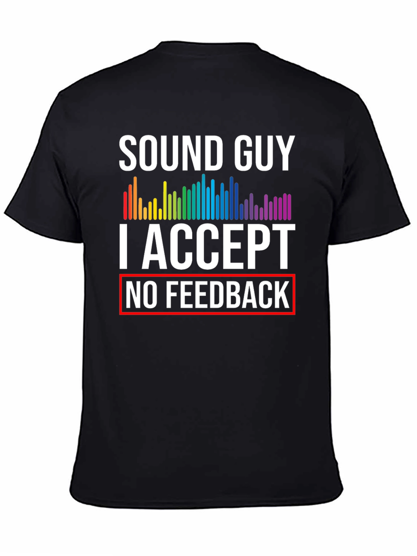 Sound Guy No Feedback Graphic Tee