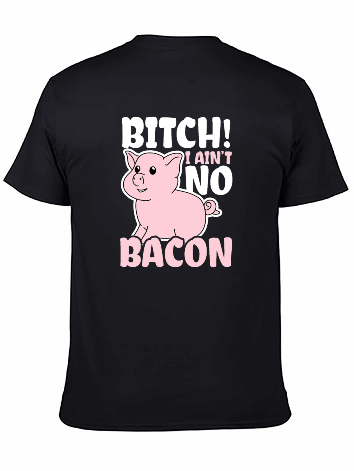 Bitch I Aint No Bacon Black Graphic T-Shirt