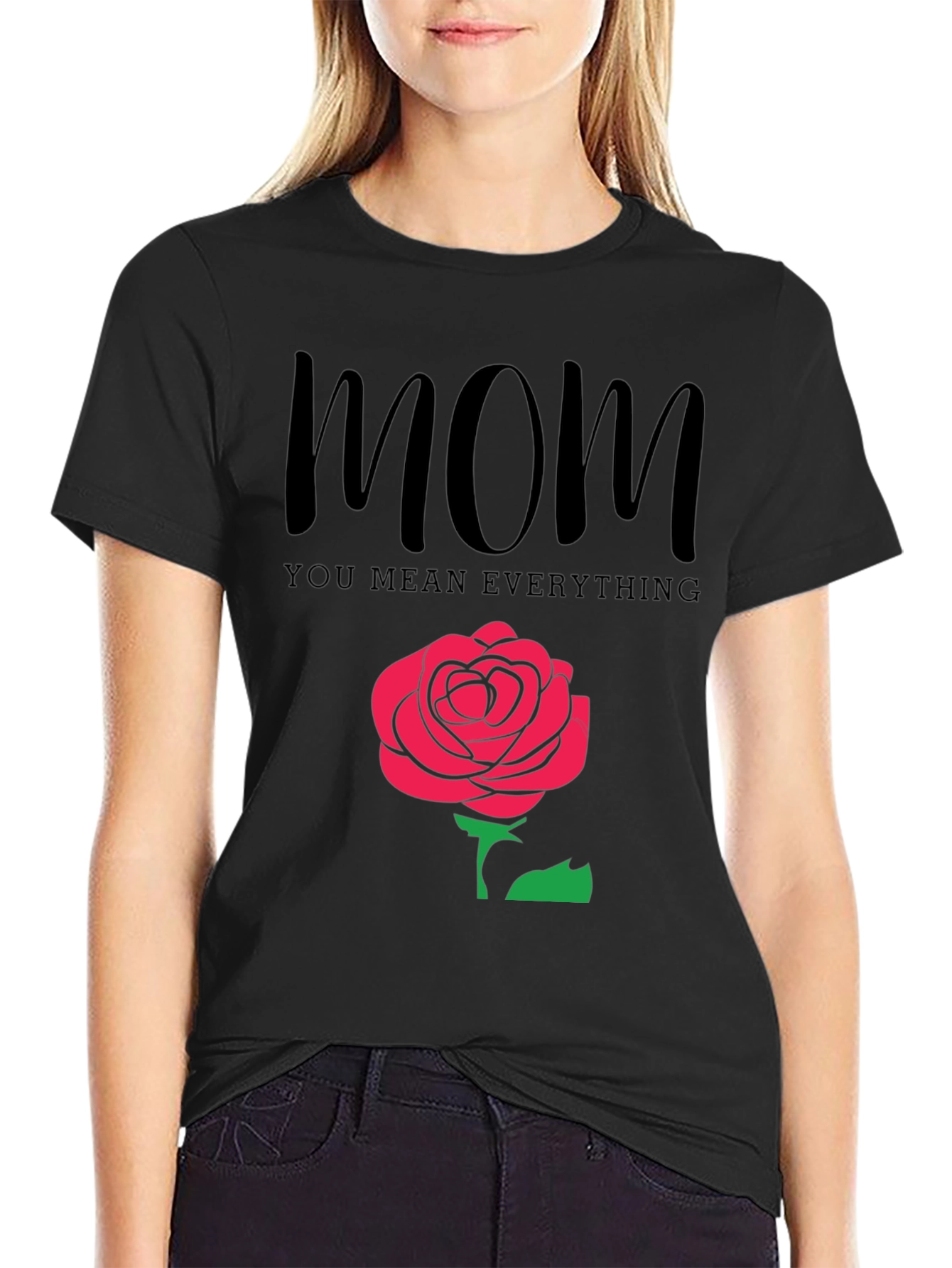 Mom You Mean Everything Black T-Shirt with Rose