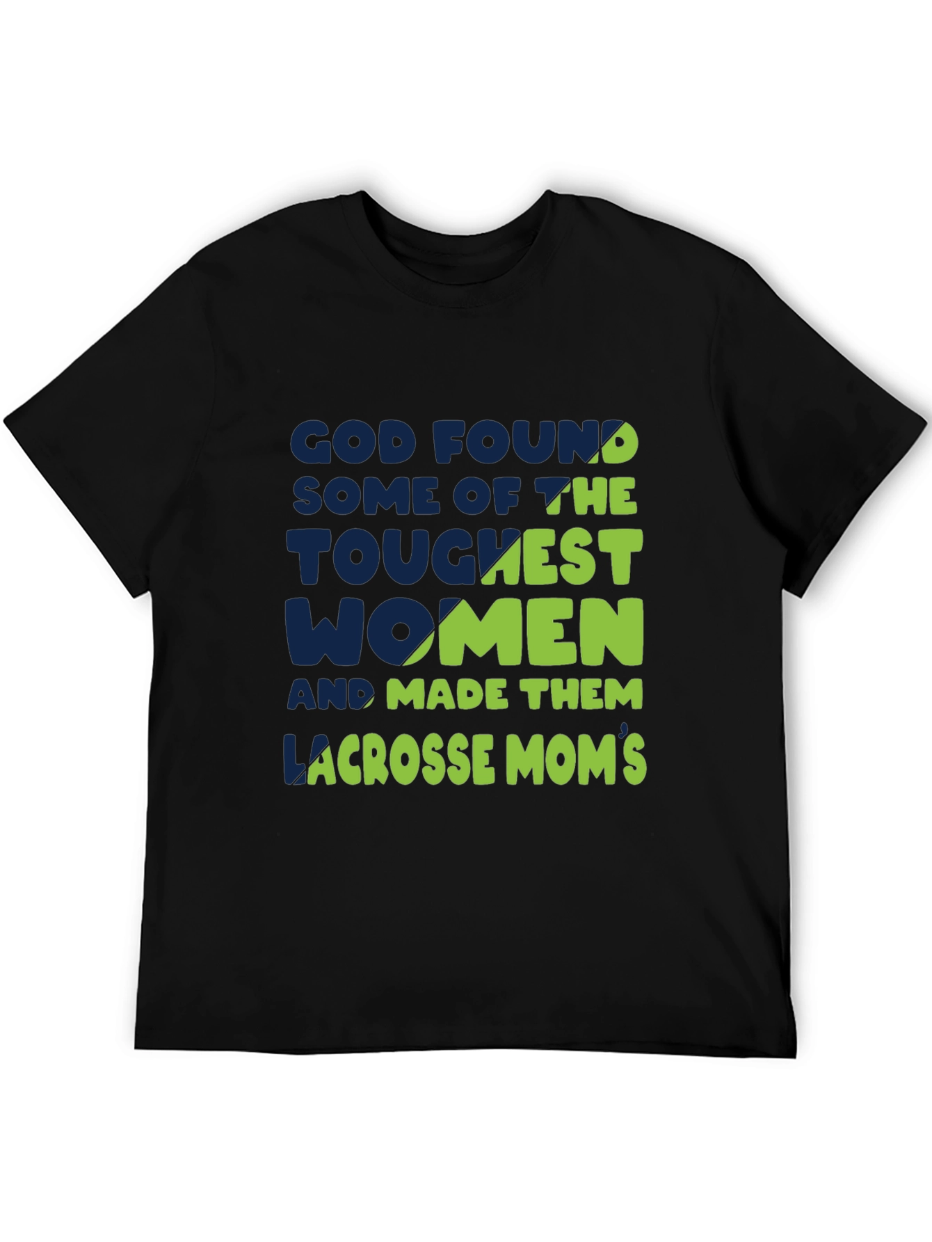 Lacrosse Moms T-Shirt - God Found The Toughest Women