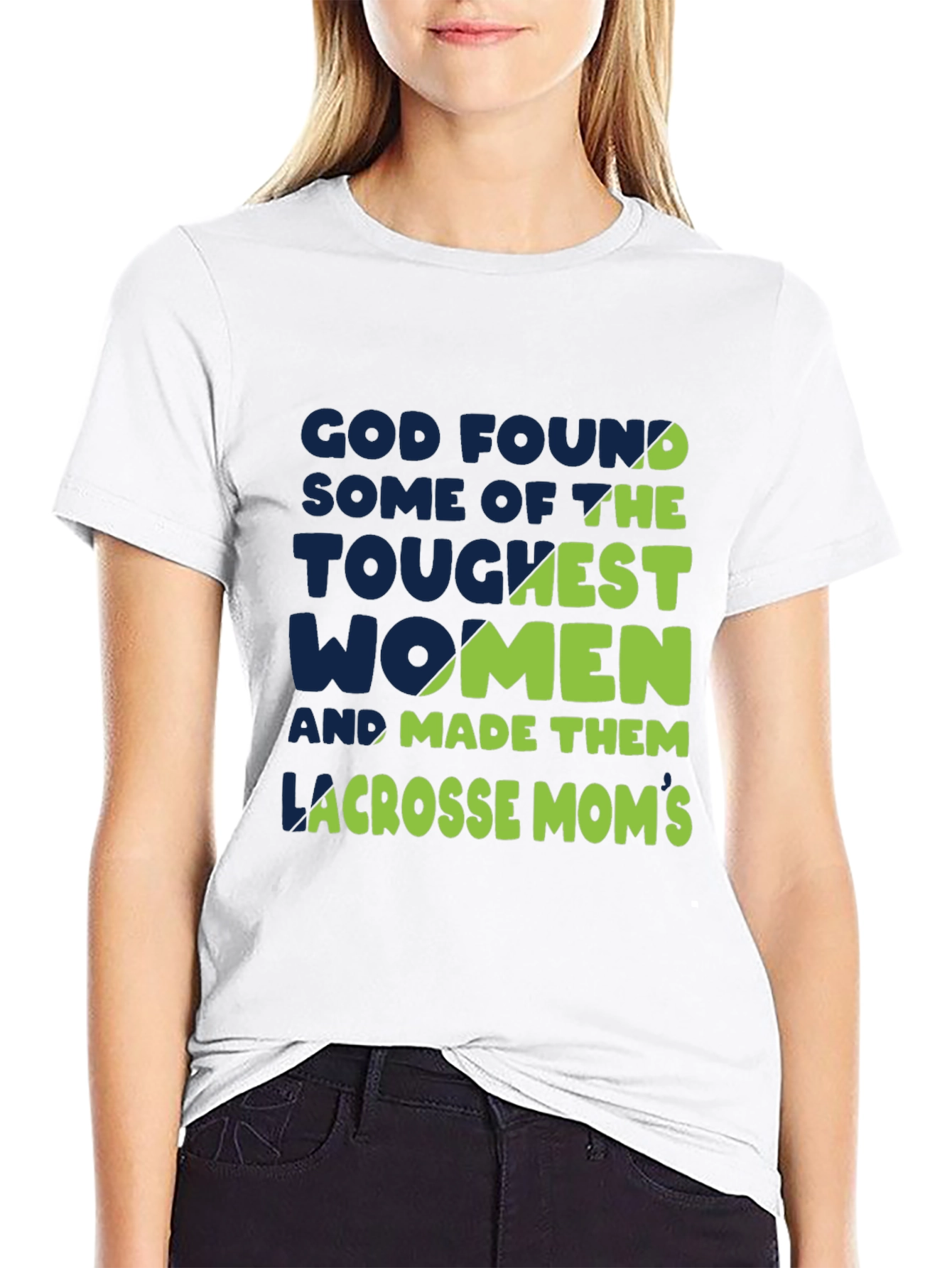 Lacrosse Moms T-Shirt - God Found The Toughest Women