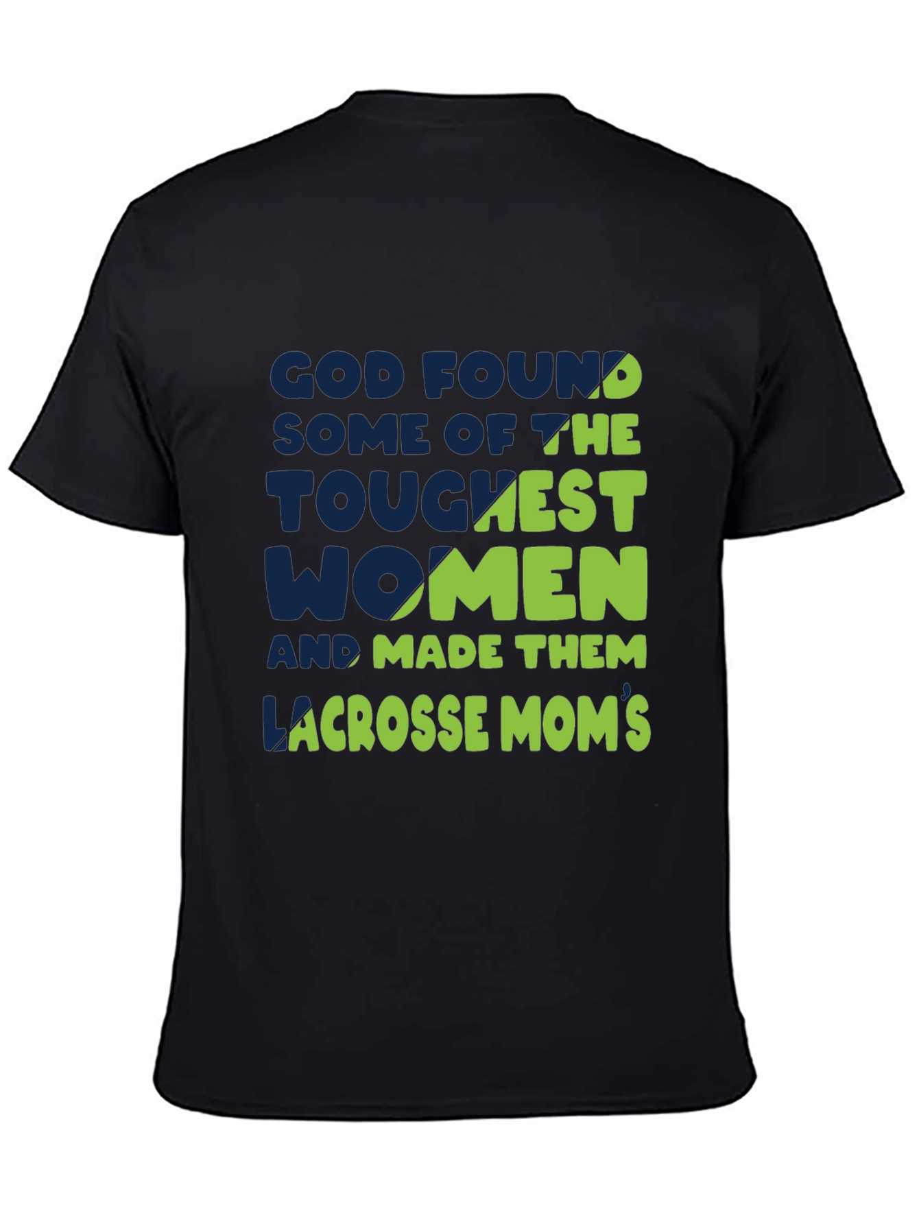 Lacrosse Moms T-Shirt - God Found The Toughest Women