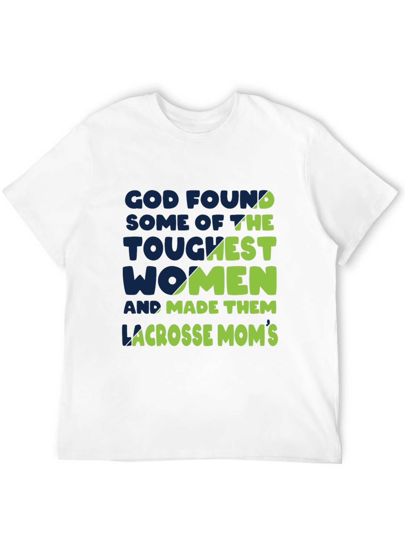 Lacrosse Moms T-Shirt - God Found The Toughest Women