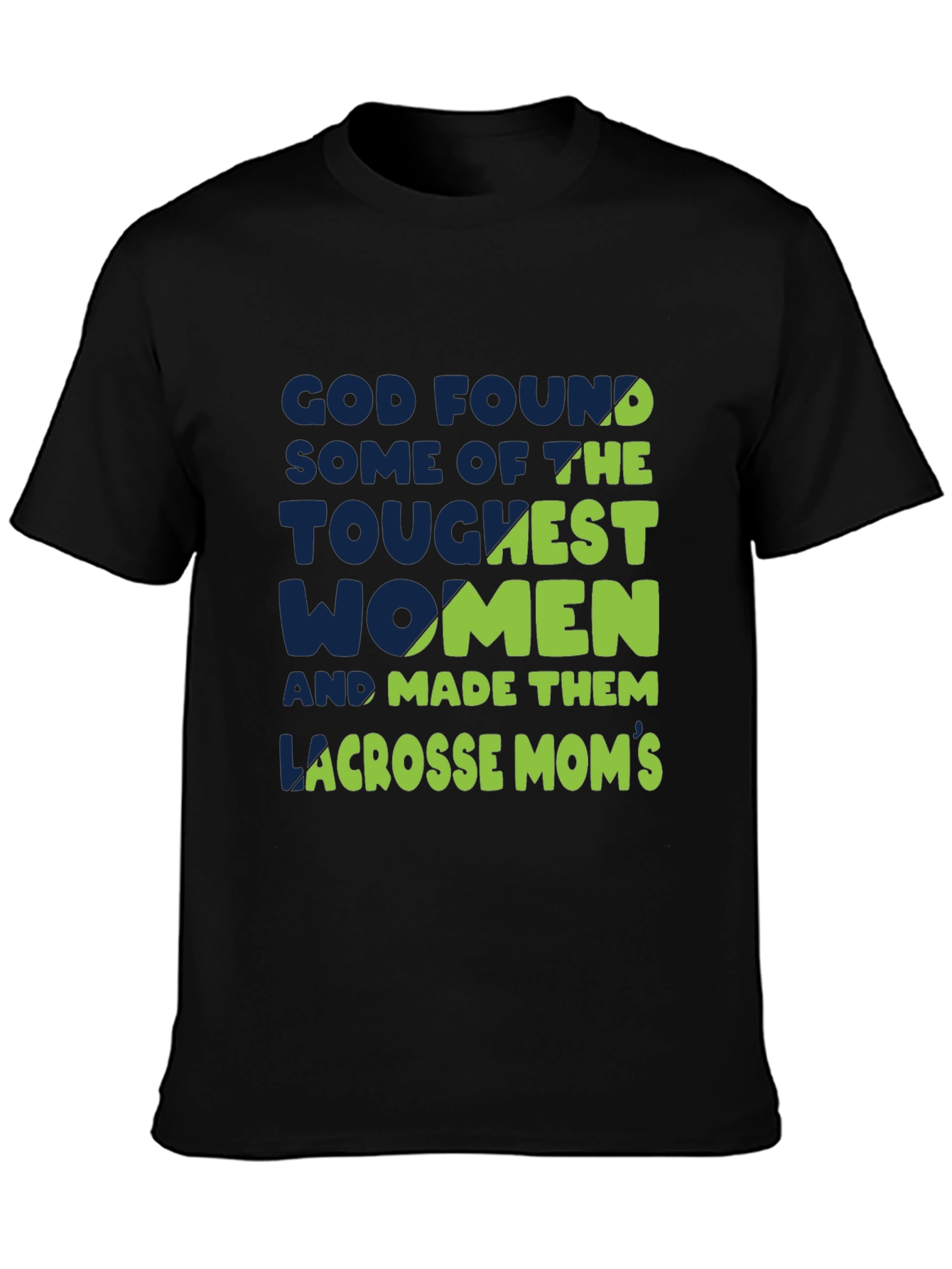 Lacrosse Moms T-Shirt - God Found The Toughest Women