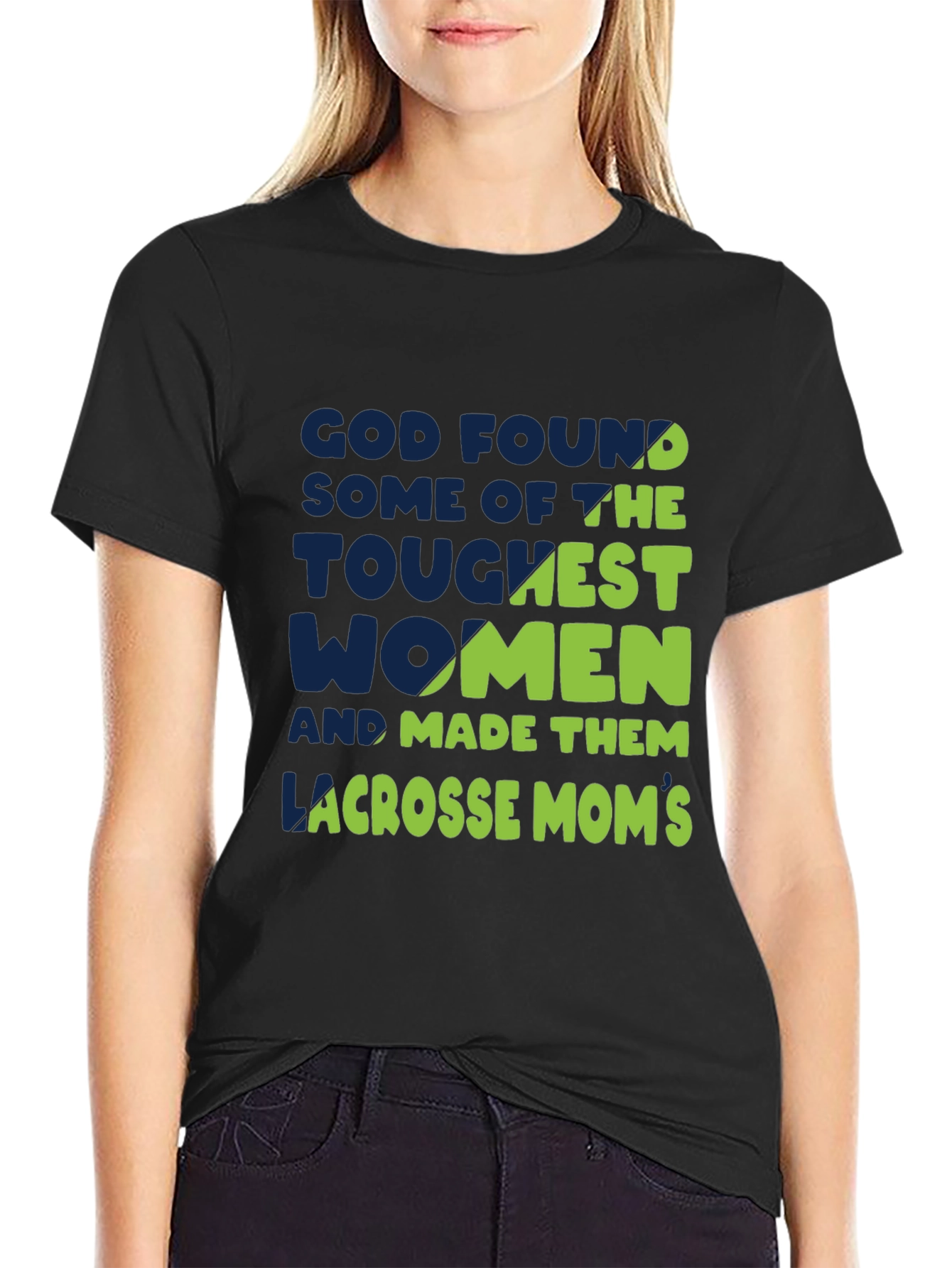 Lacrosse Moms T-Shirt - God Found The Toughest Women