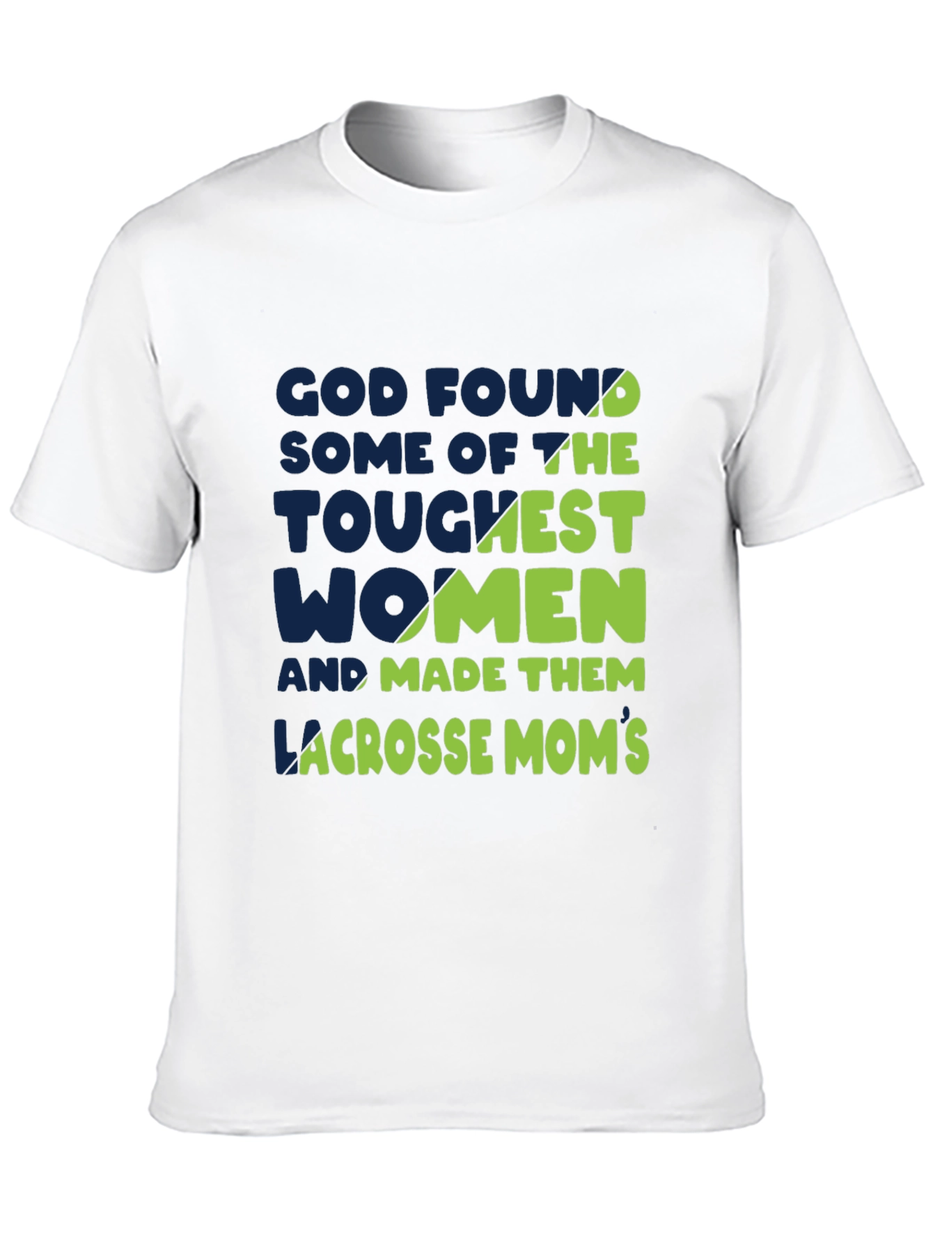 Lacrosse Moms T-Shirt - God Found The Toughest Women