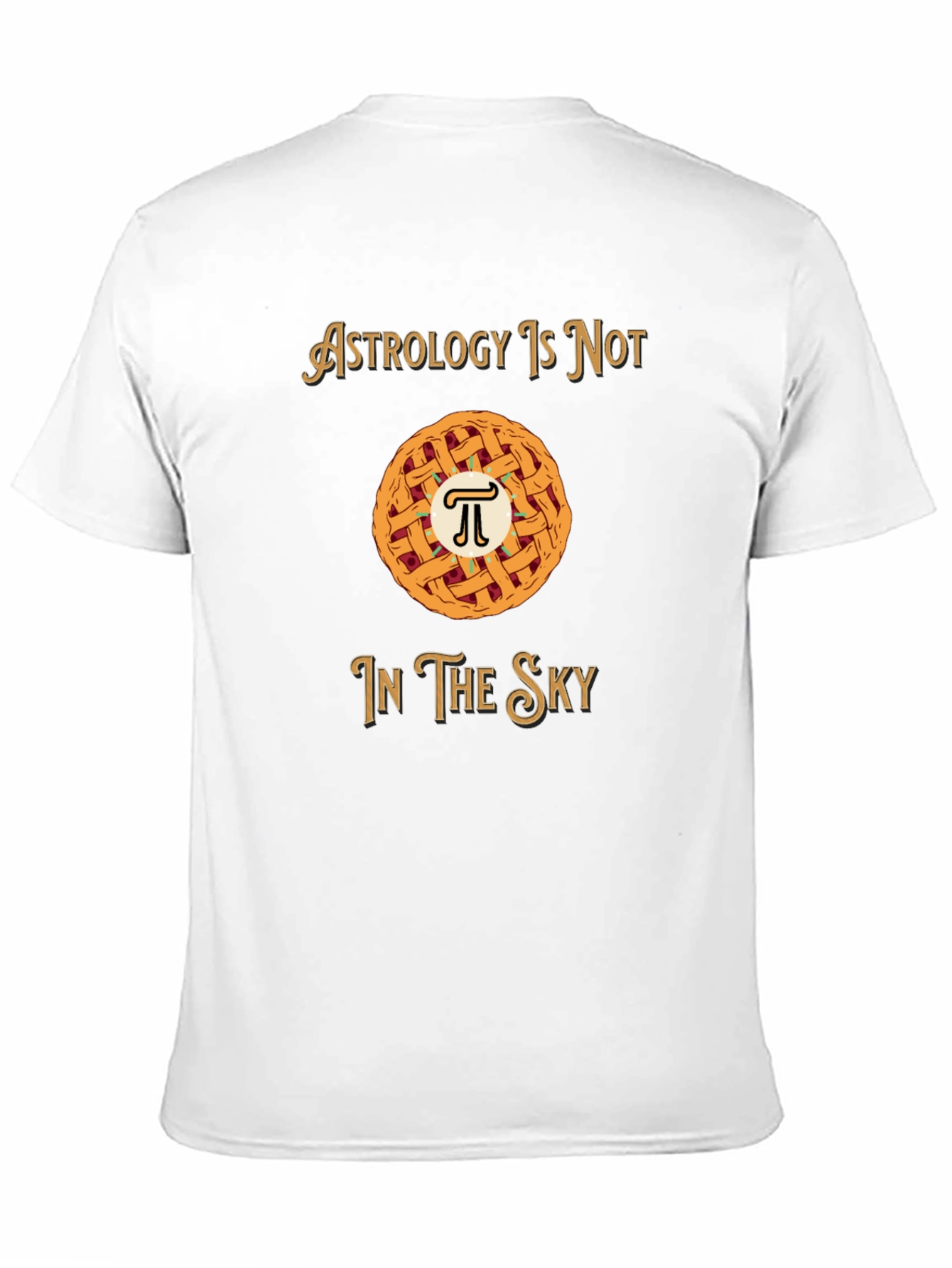 Astrology is Not in the Sky Pi Pie T-Shirt