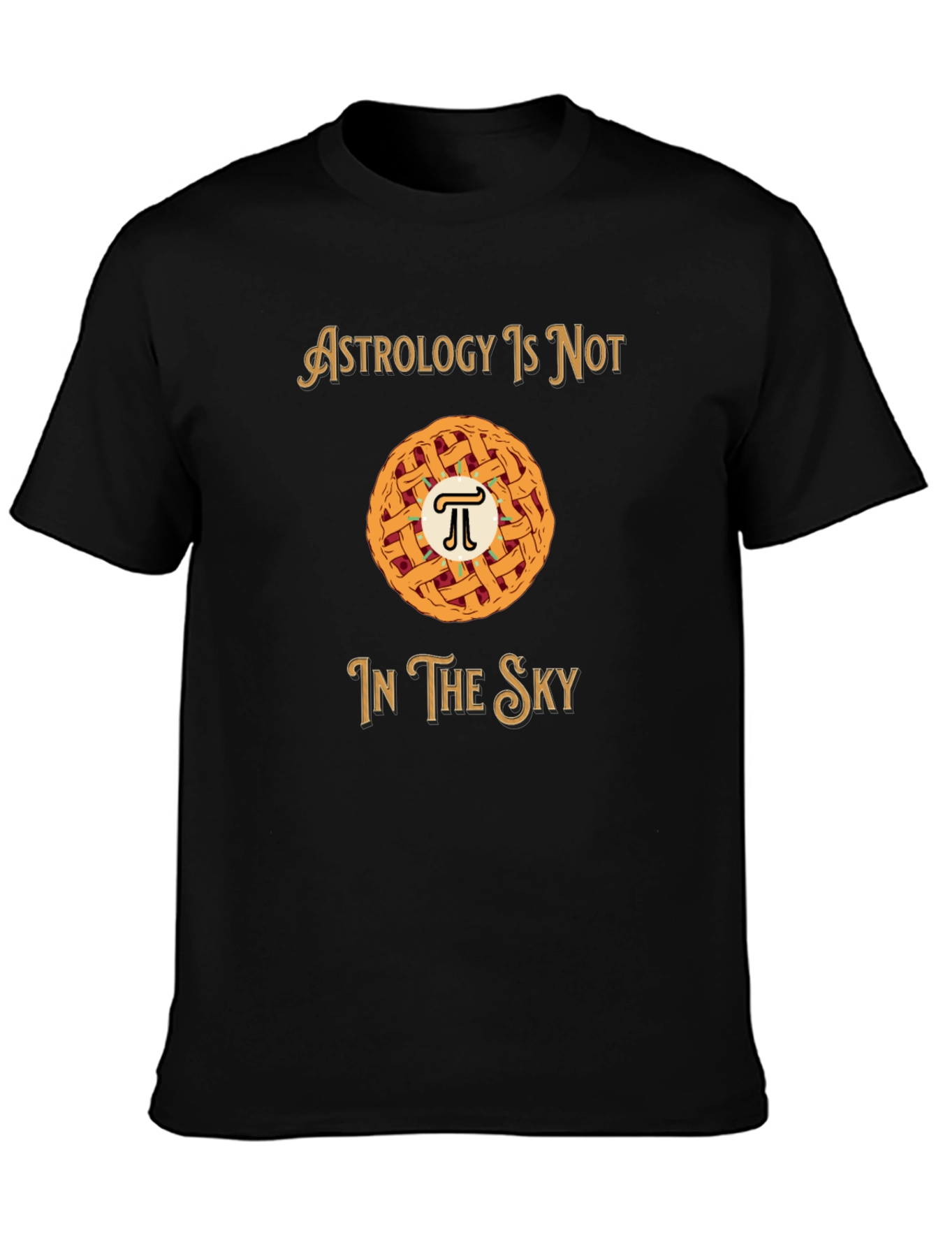Astrology is Not in the Sky Pi Pie T-Shirt