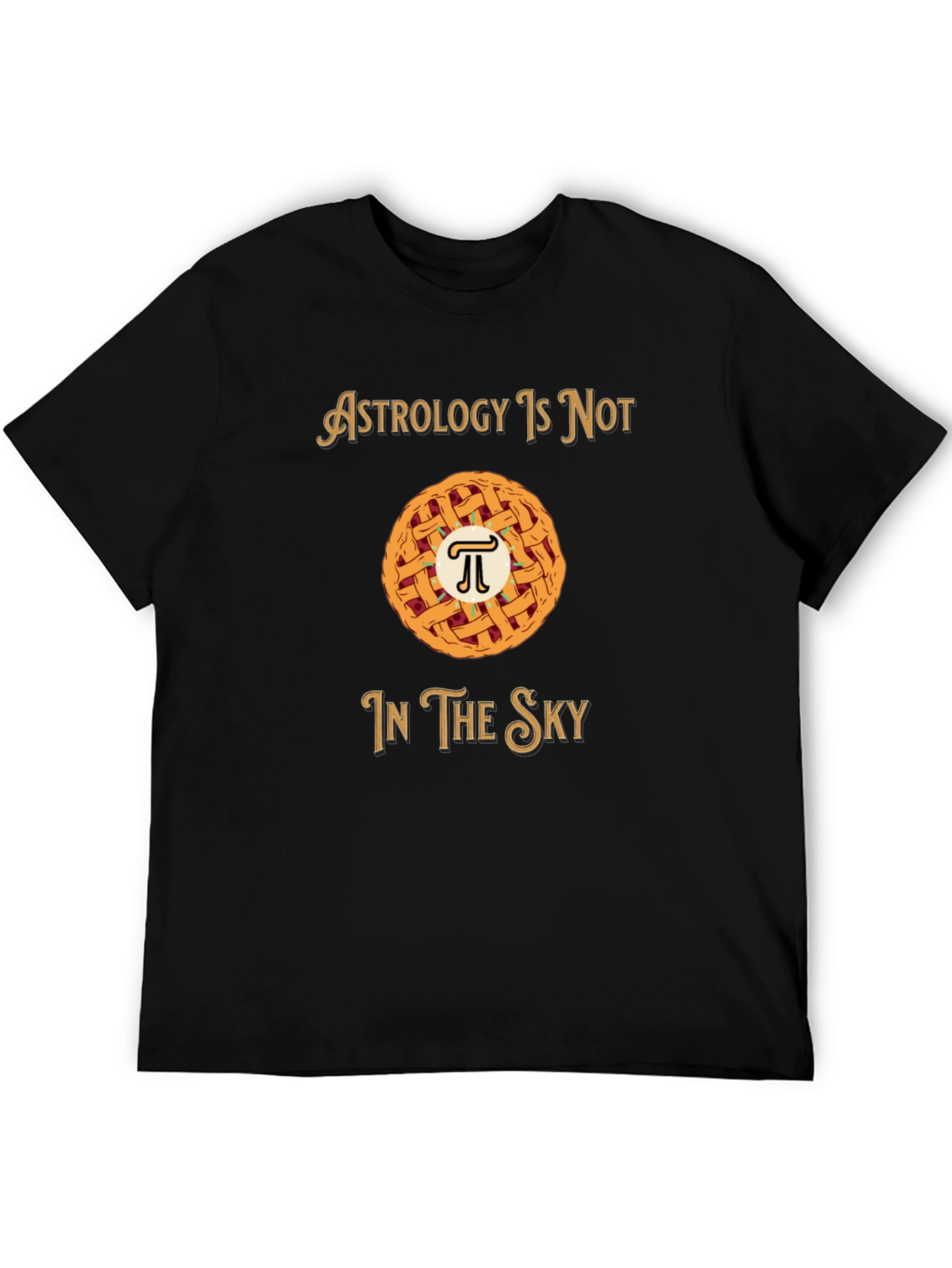 Astrology is Not in the Sky Pi Pie T-Shirt