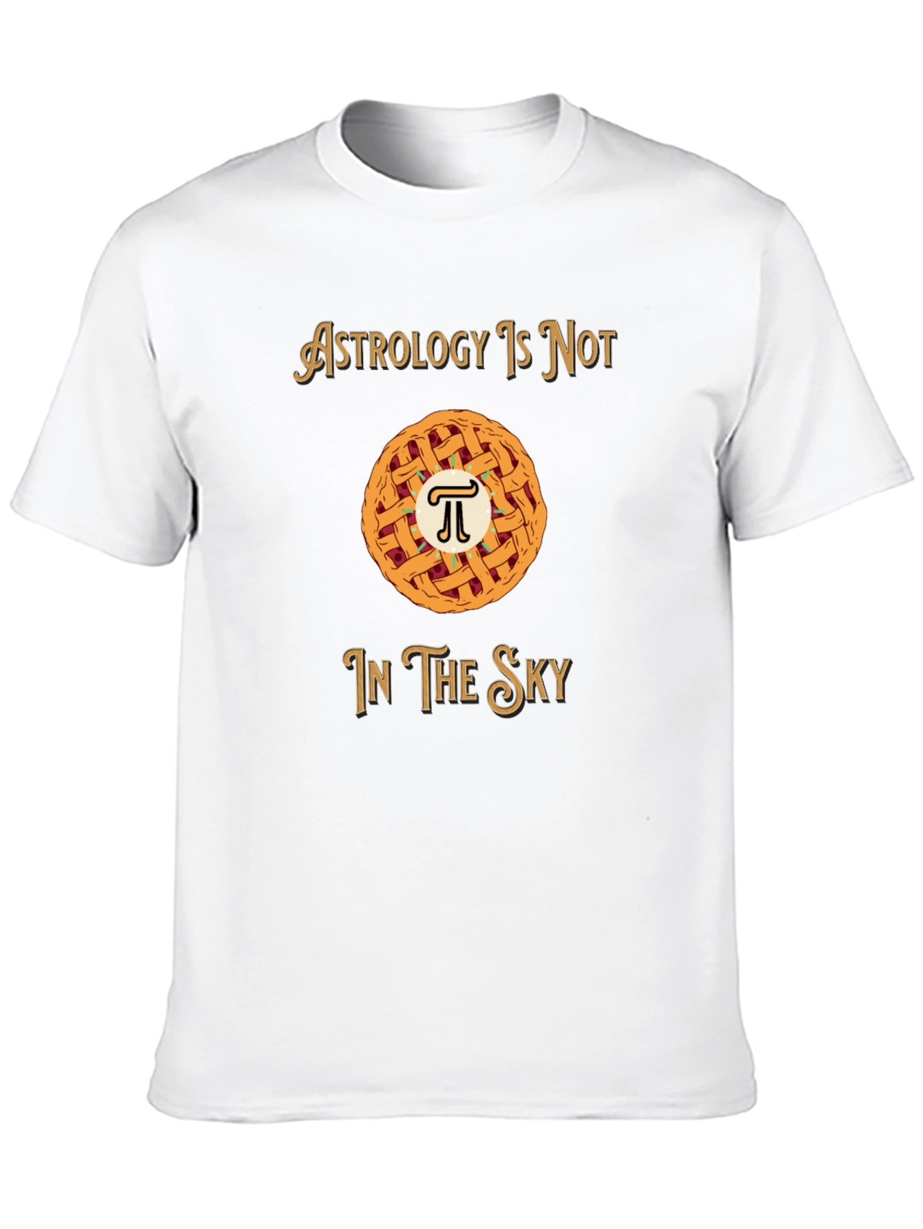 Astrology is Not in the Sky Pi Pie T-Shirt